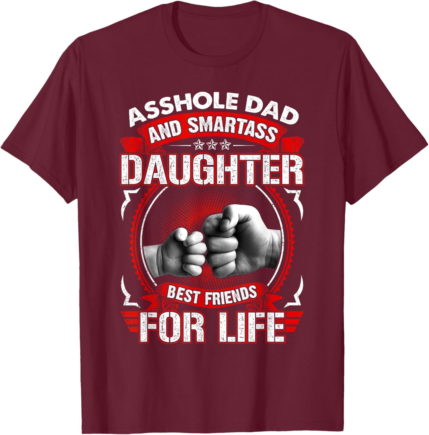 Asshole Dad And Smartass Daughter Best Friend For Life T-Shirt - T-Shirt | Maroon