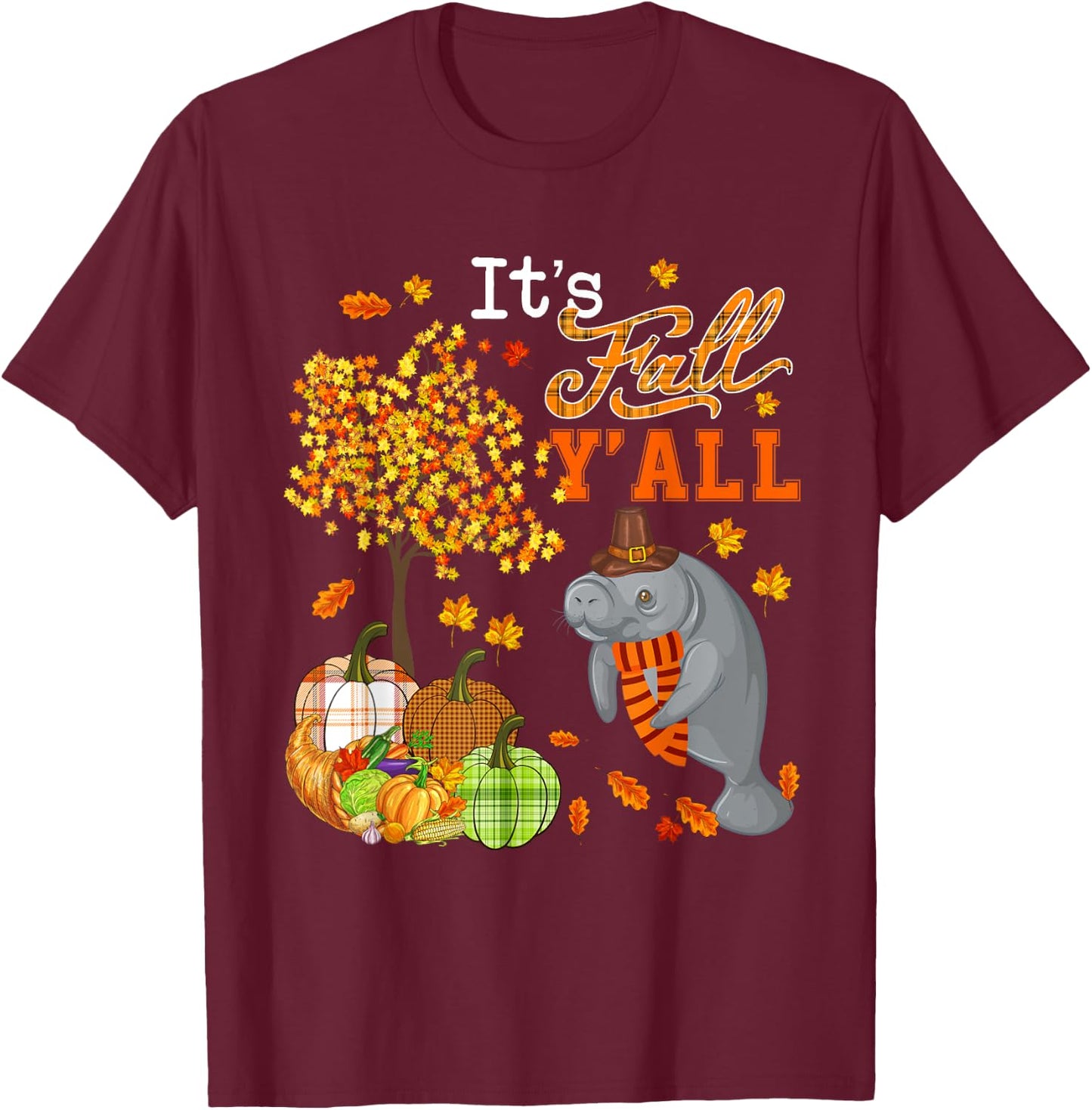 It's Autumn Y'all Thanksgiving Manatee Fall Tree Pumpkins T-Shirt - T-Shirt | Maroon