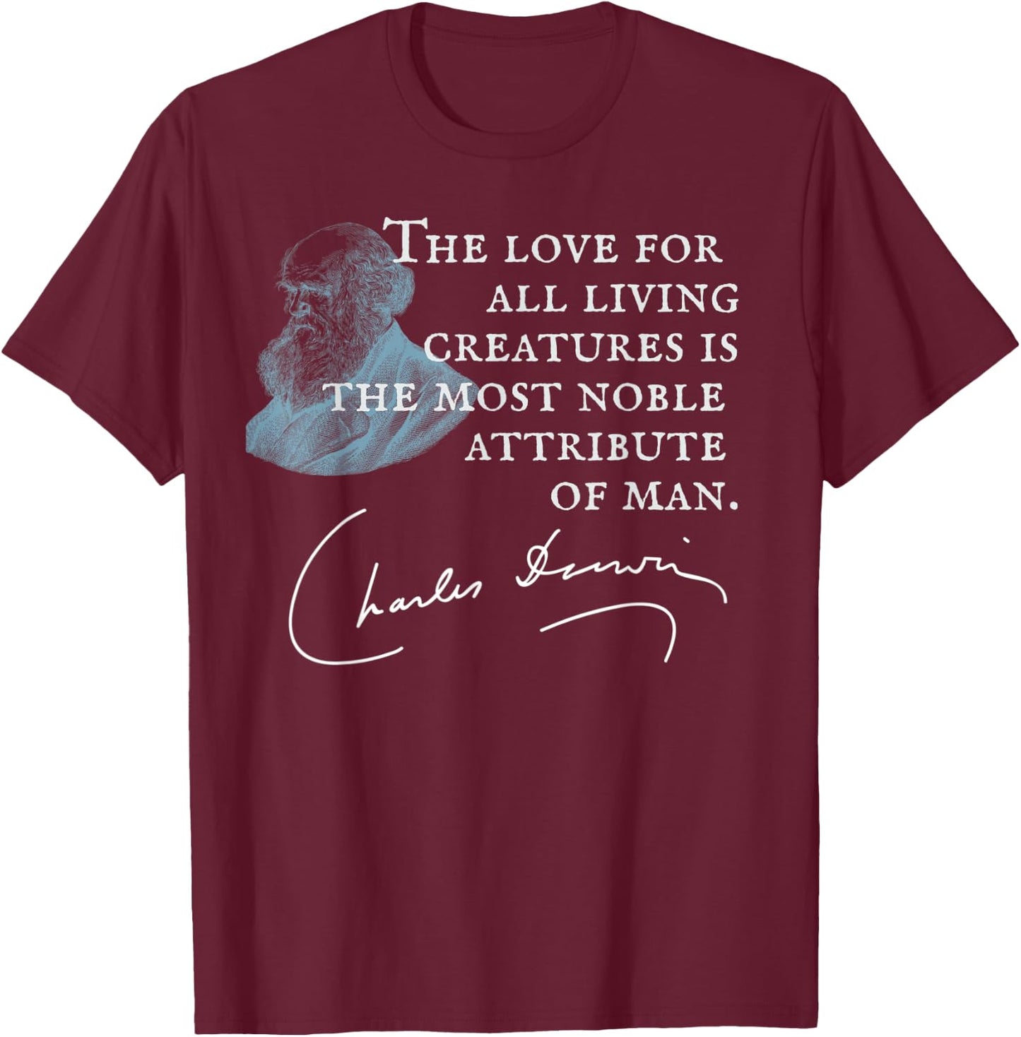 Charles Darwin Love of All Living Creatures Noble T-Shirt - T-Shirt | Maroon