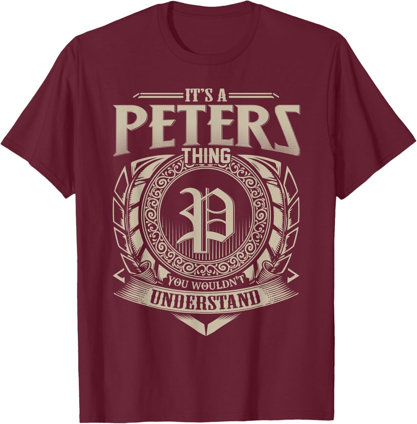 It's A PETERS Thing You Wouldn't Understand Name Vintage T-Shirt - T-Shirt | Maroon