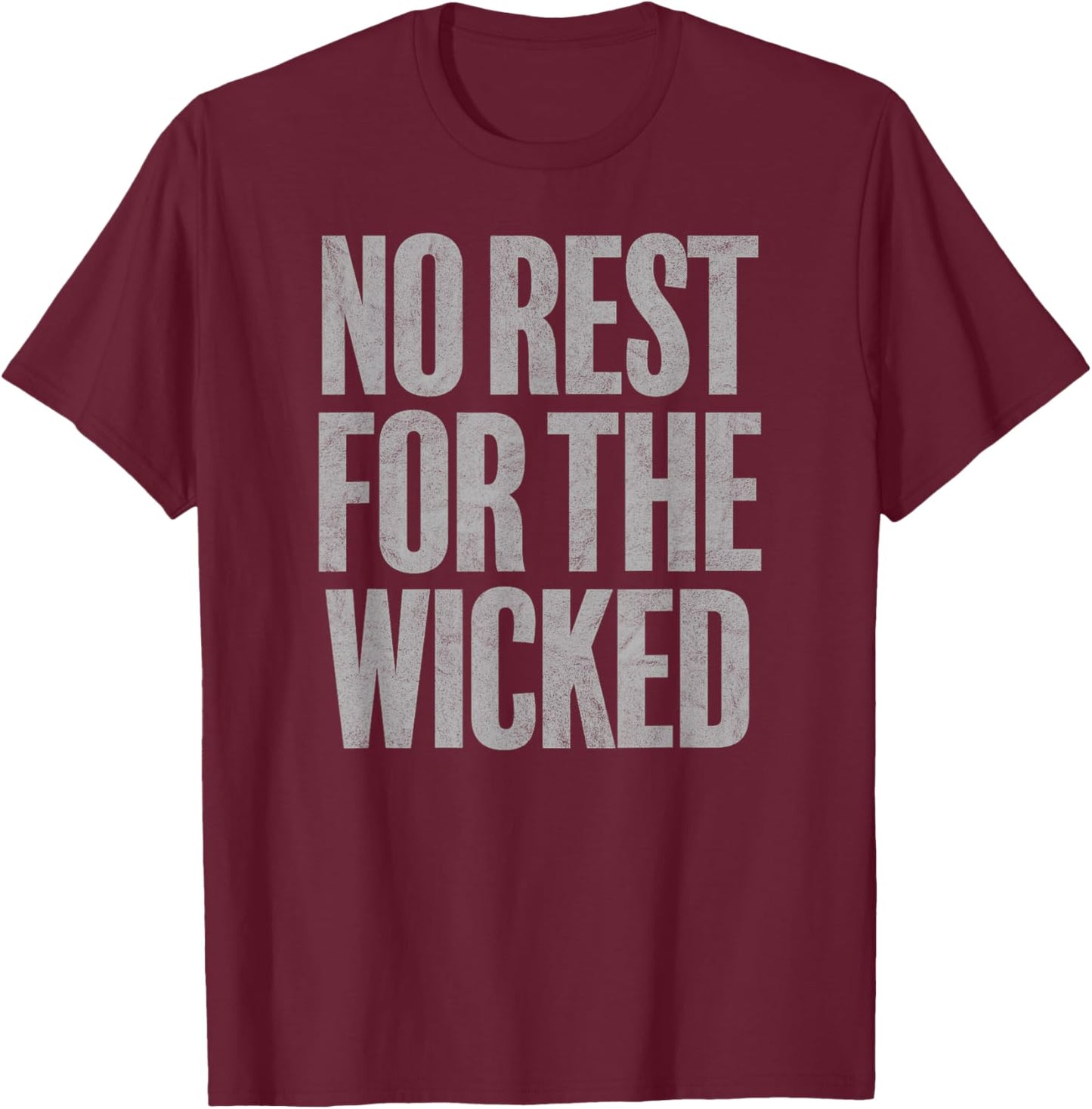 NO REST FOR THE WICKED quote vintage distressed retro style T-Shirt - T-Shirt | Maroon