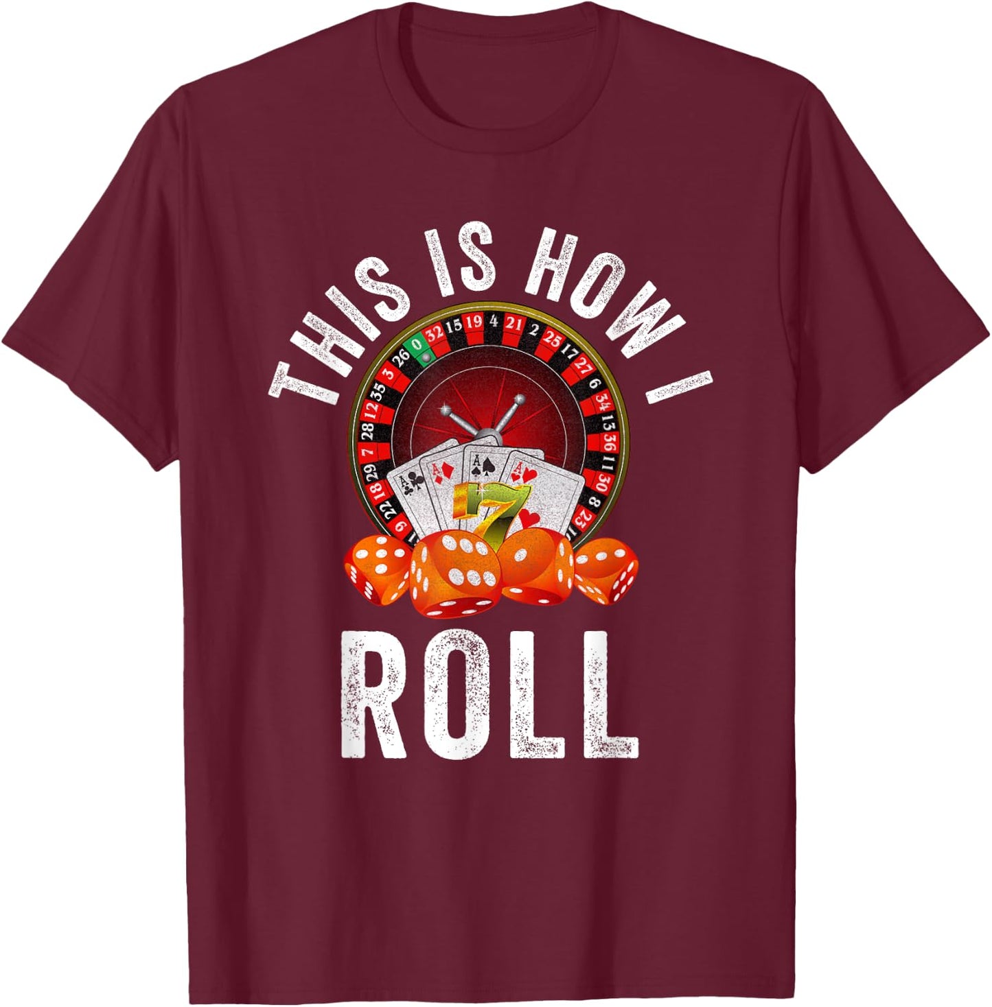 This is How I Roll Poker Cards Dice Funny Vegas Gambler Card T-Shirt - T-Shirt | Maroon