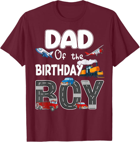 Dad Of The Birthday Boy Trains Cars Fire Trucks Airplane T-Shirt - T-Shirt | Maroon