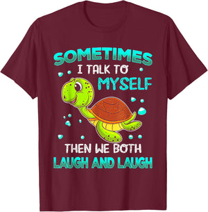 Turtle Sometimes I Talk To Myself Then We Both Laugh T-Shirt - T-Shirt | Maroon