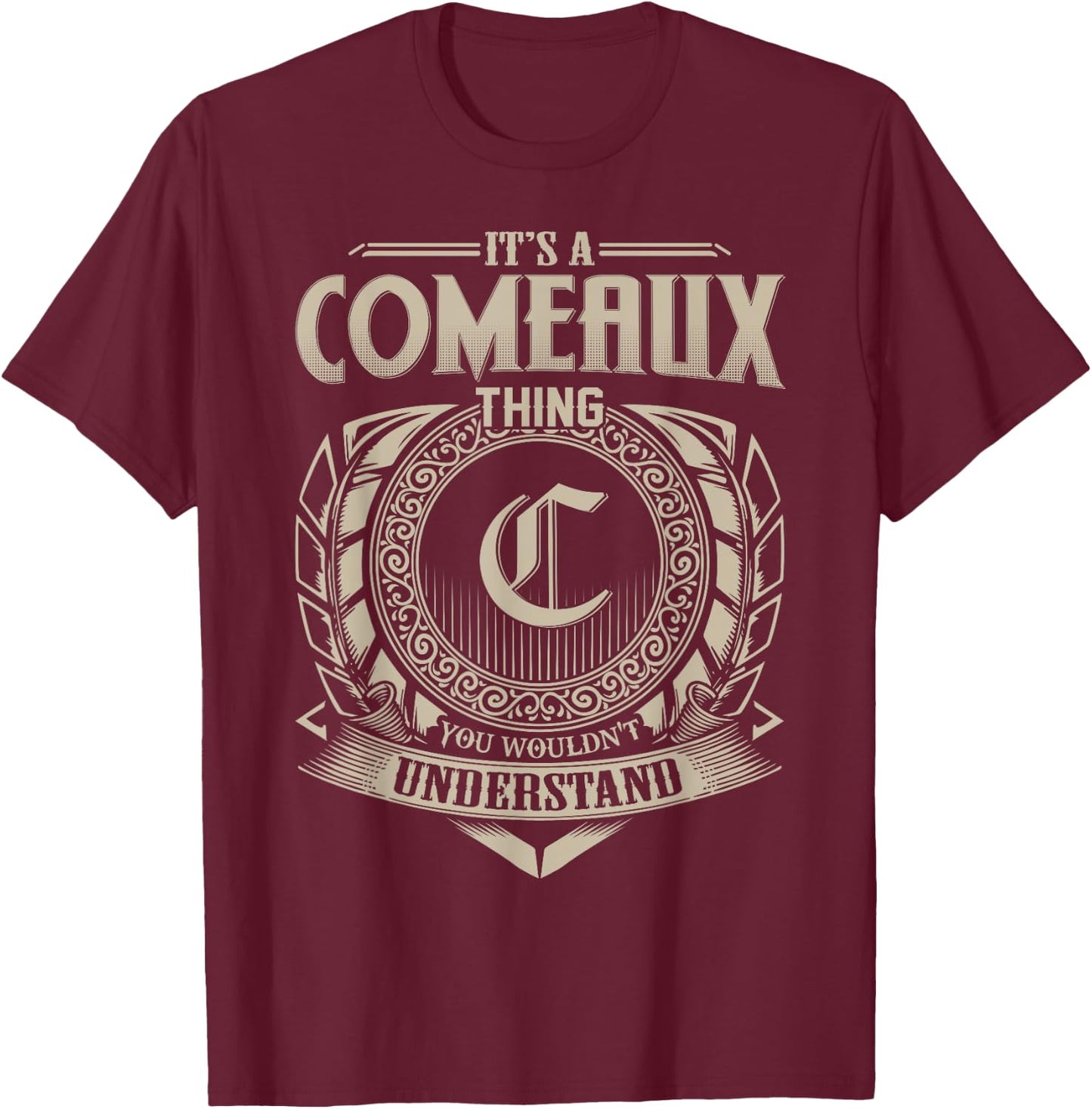 It's A COMEAUX Thing You Wouldn't Understand Name Vintage T-Shirt - T-Shirt | Maroon