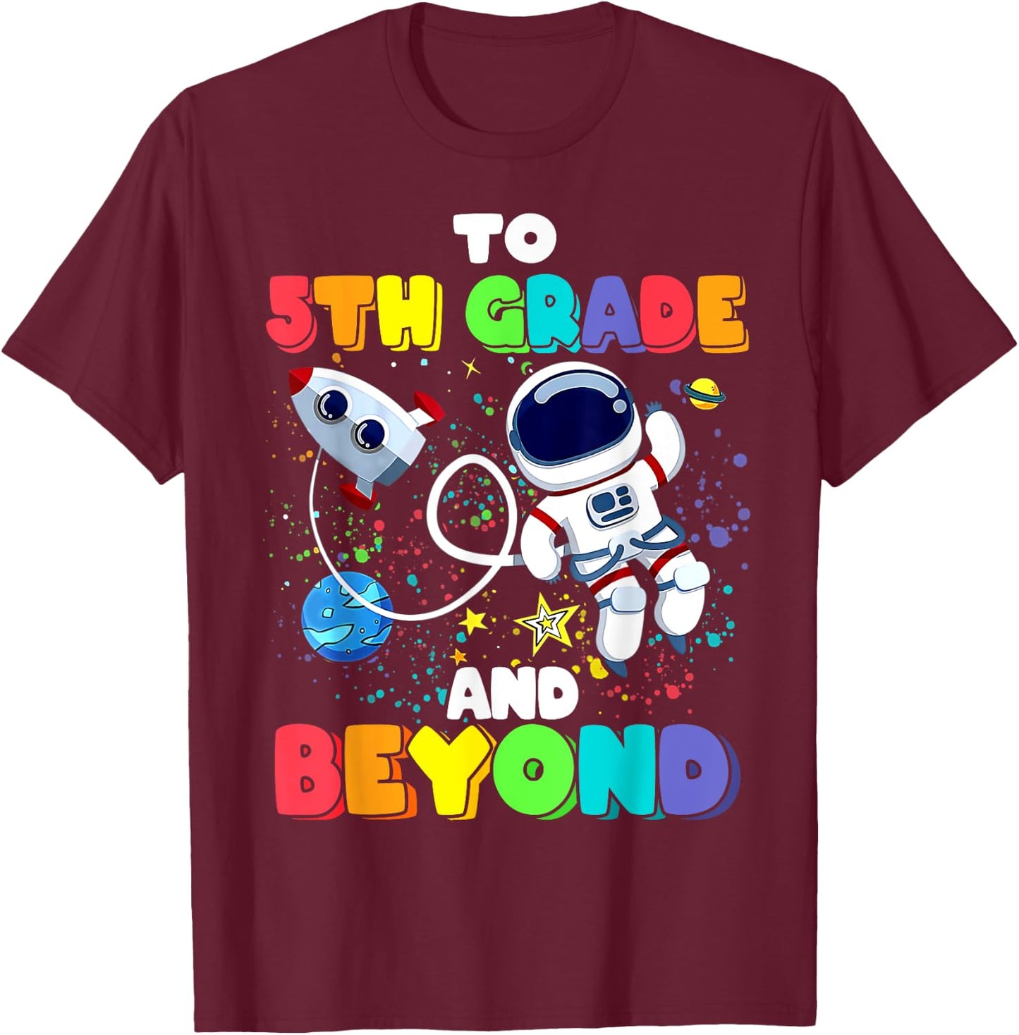 To 5th Grade And Beyond Fifth Grade Astronaut Back To School T-Shirt - T-Shirt | Maroon