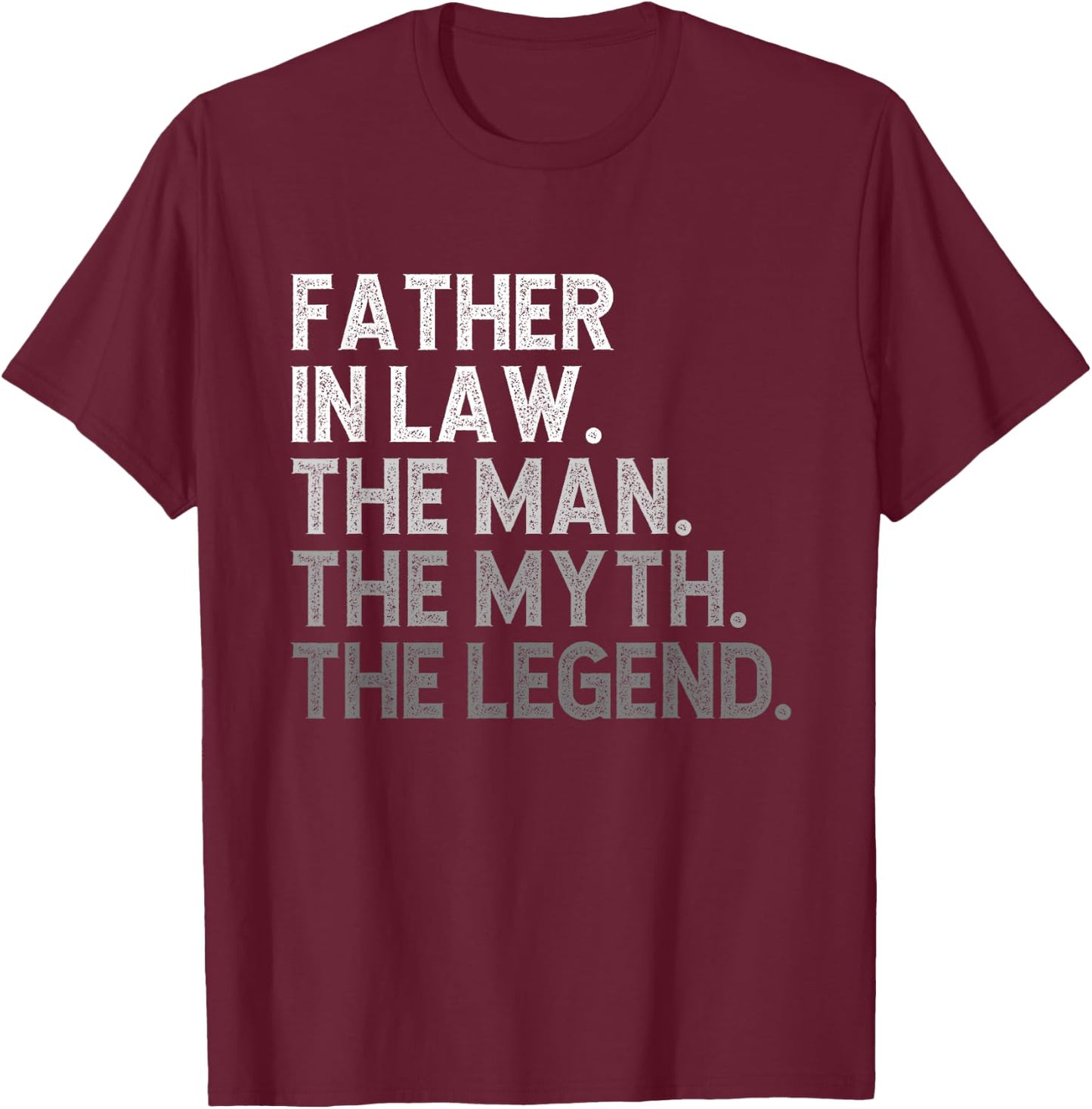 Father-In-Law The Man The Myth The Legend Funny Cool T-Shirt - T-Shirt | Maroon
