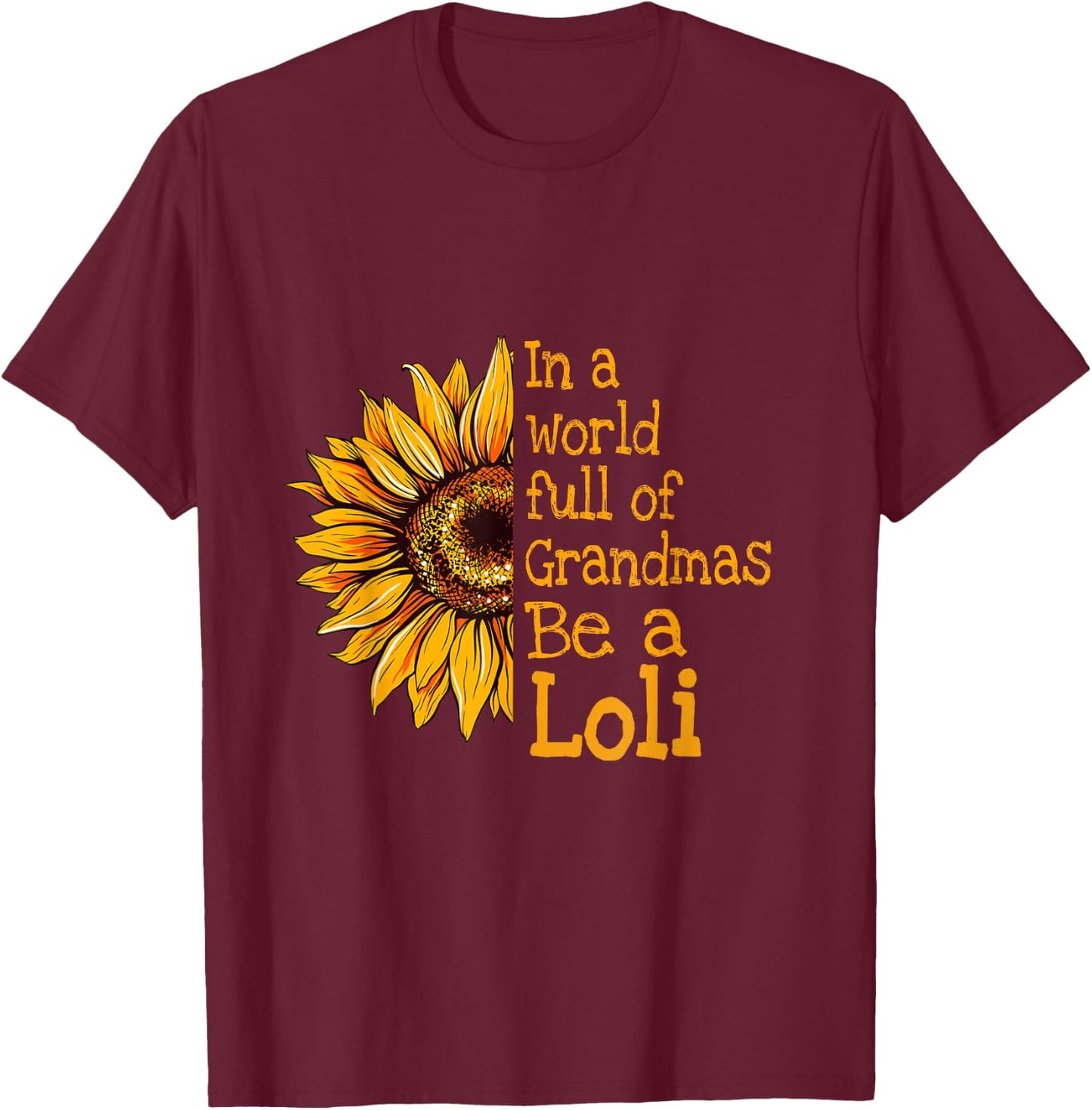 In A World Of Grandmas Be a Loli Special Grandma T-Shirt - T-Shirt | Maroon