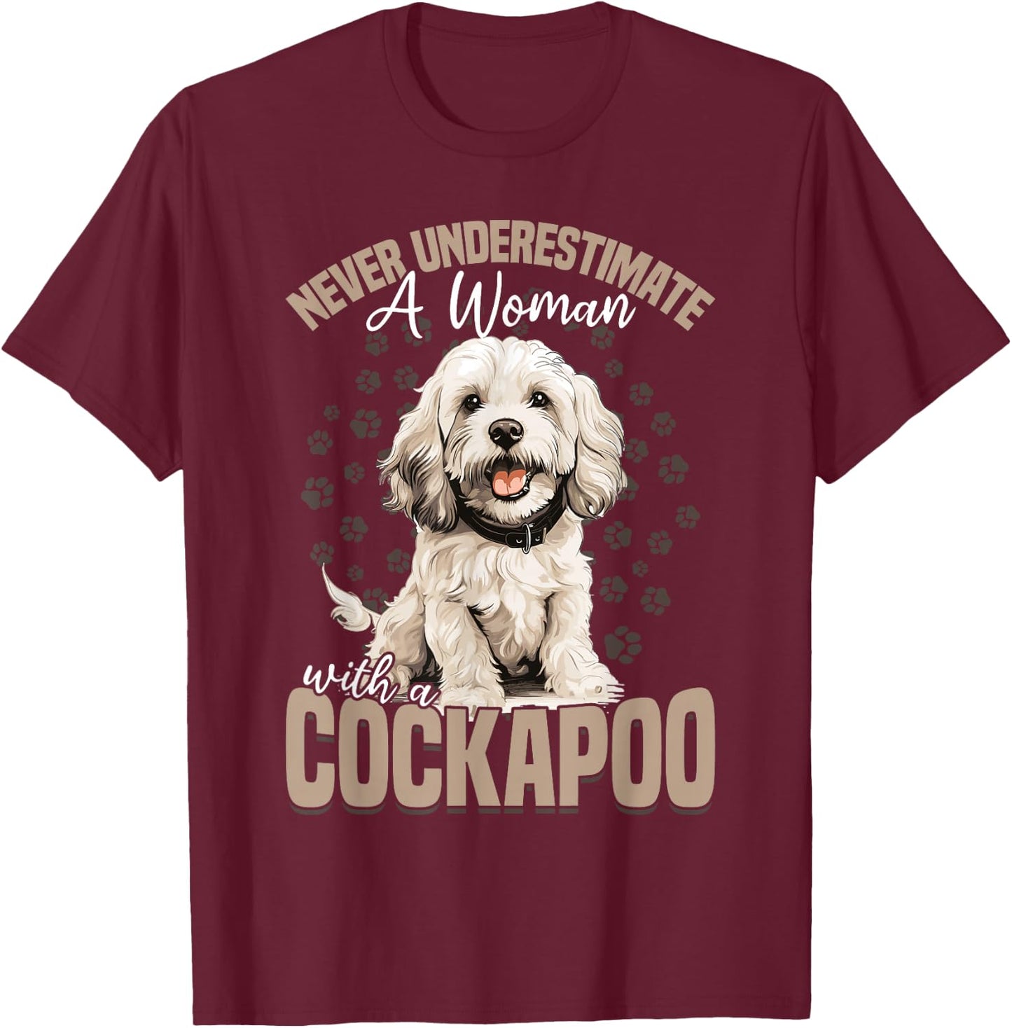 Cockapoo Dog Breed Pet Never Underestimate A Woman With a T-Shirt - T-Shirt | Maroon
