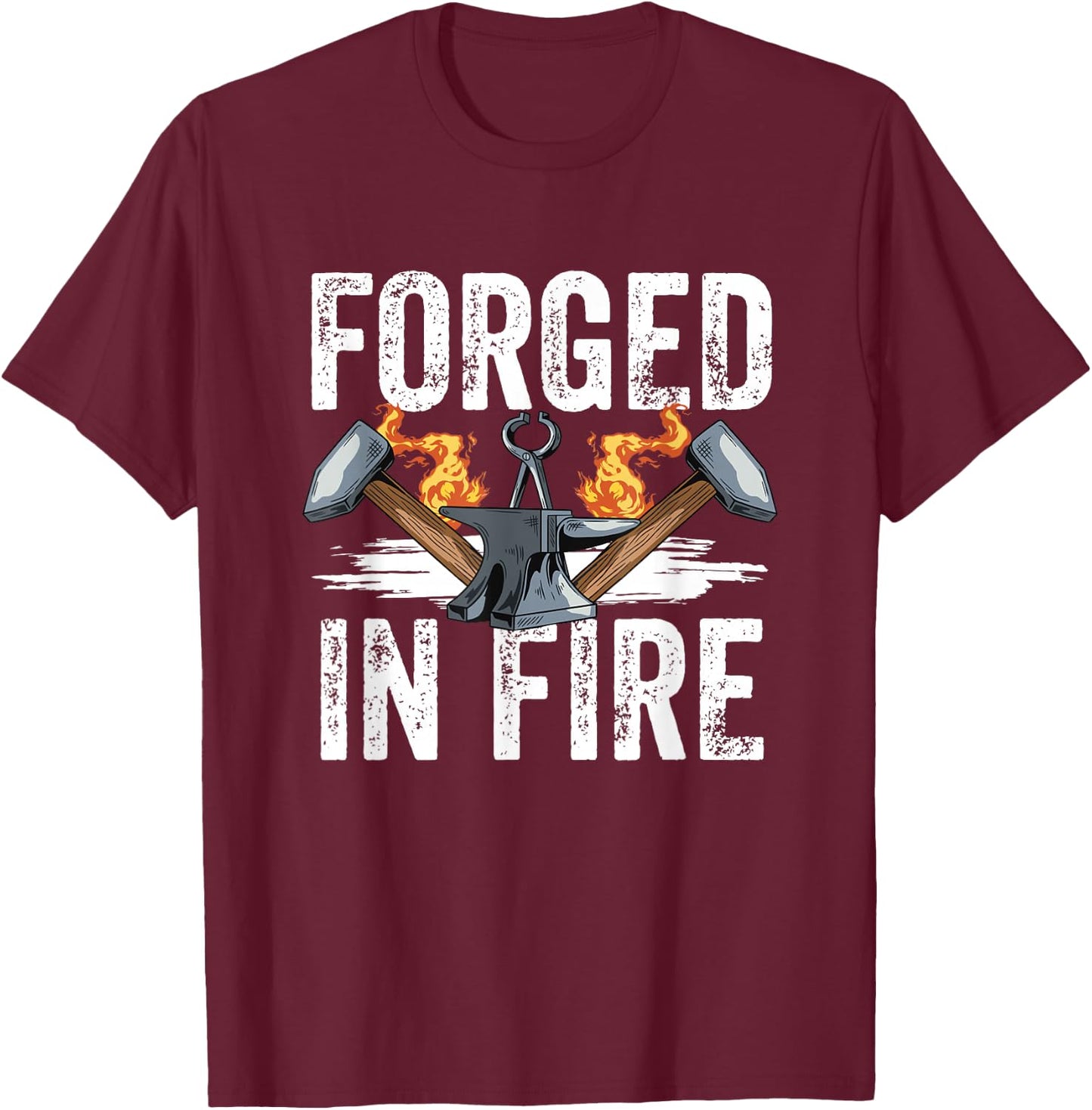 Forged in Fire Blacksmith Forging Hammer Blacksmithing Forge T-Shirt - T-Shirt | Maroon