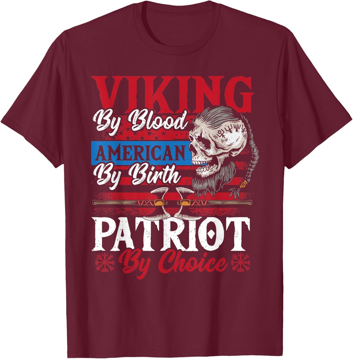 Viking By Blood American By Birth Patriot By Choice T-Shirt - T-Shirt | Maroon