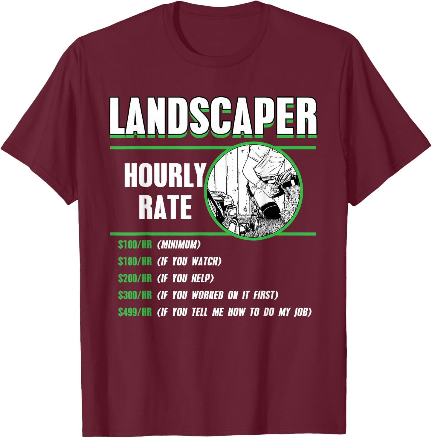 Landscaper Hourly Rate Landscaping Garden Lawn Mower T-Shirt - T-Shirt | Maroon
