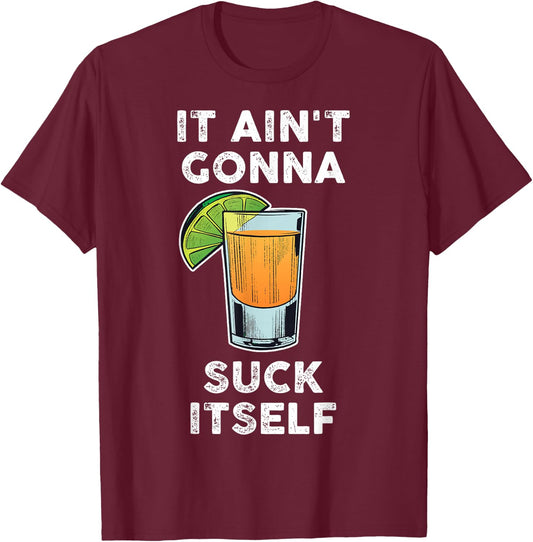 It Aint Gonna Suck Itself Cinco De Mayo T-Shirt - T-Shirt | Maroon