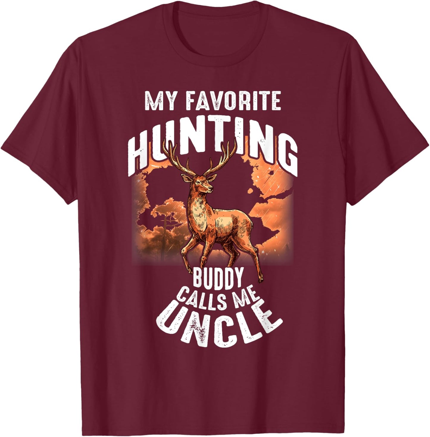 My Favorite Hunting Buddy Calls Me Uncle Deer Hunting T-Shirt - T-Shirt | Maroon
