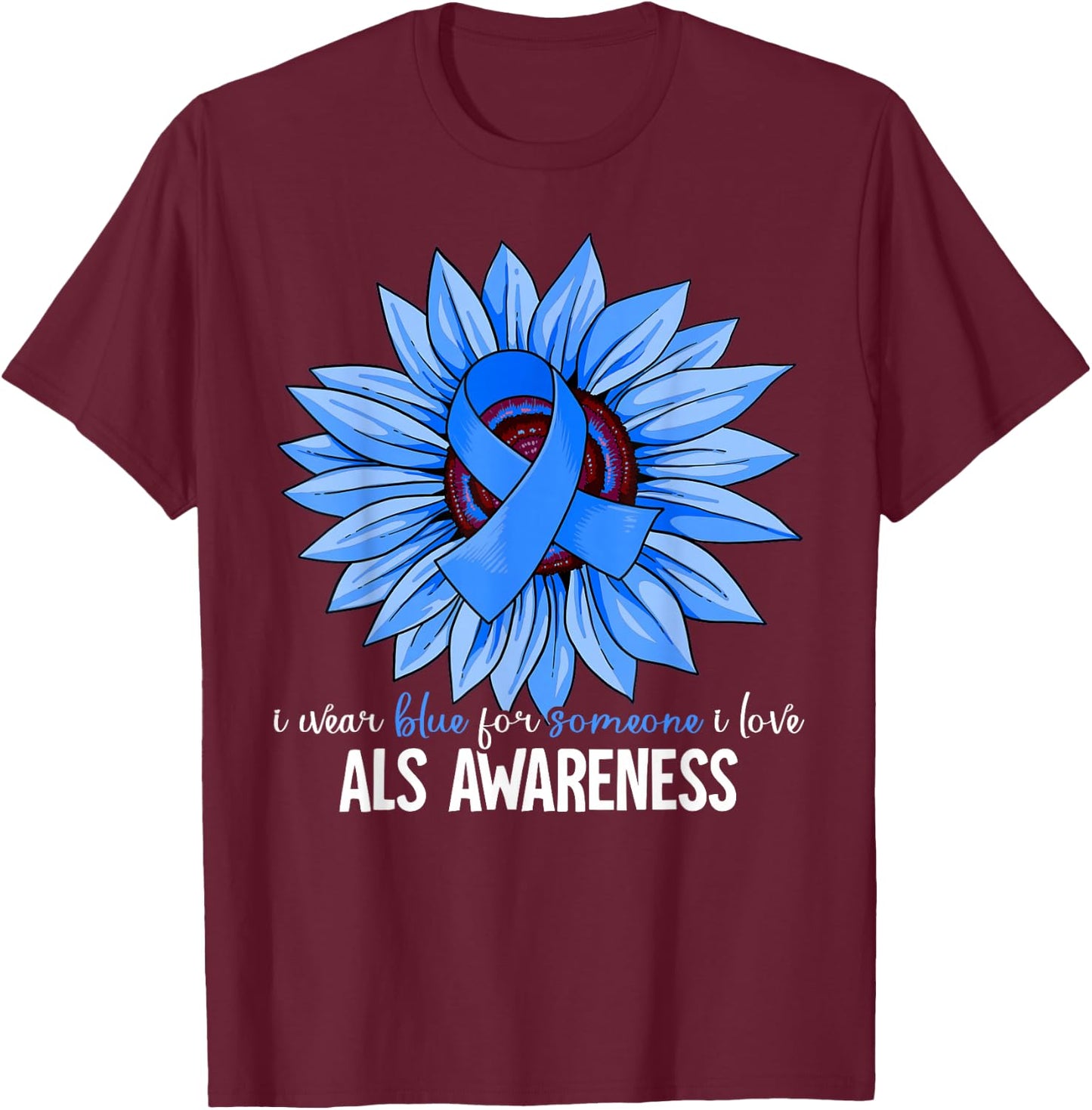 I Wear Blue For ALS Awareness T-Shirt - T-Shirt | Maroon
