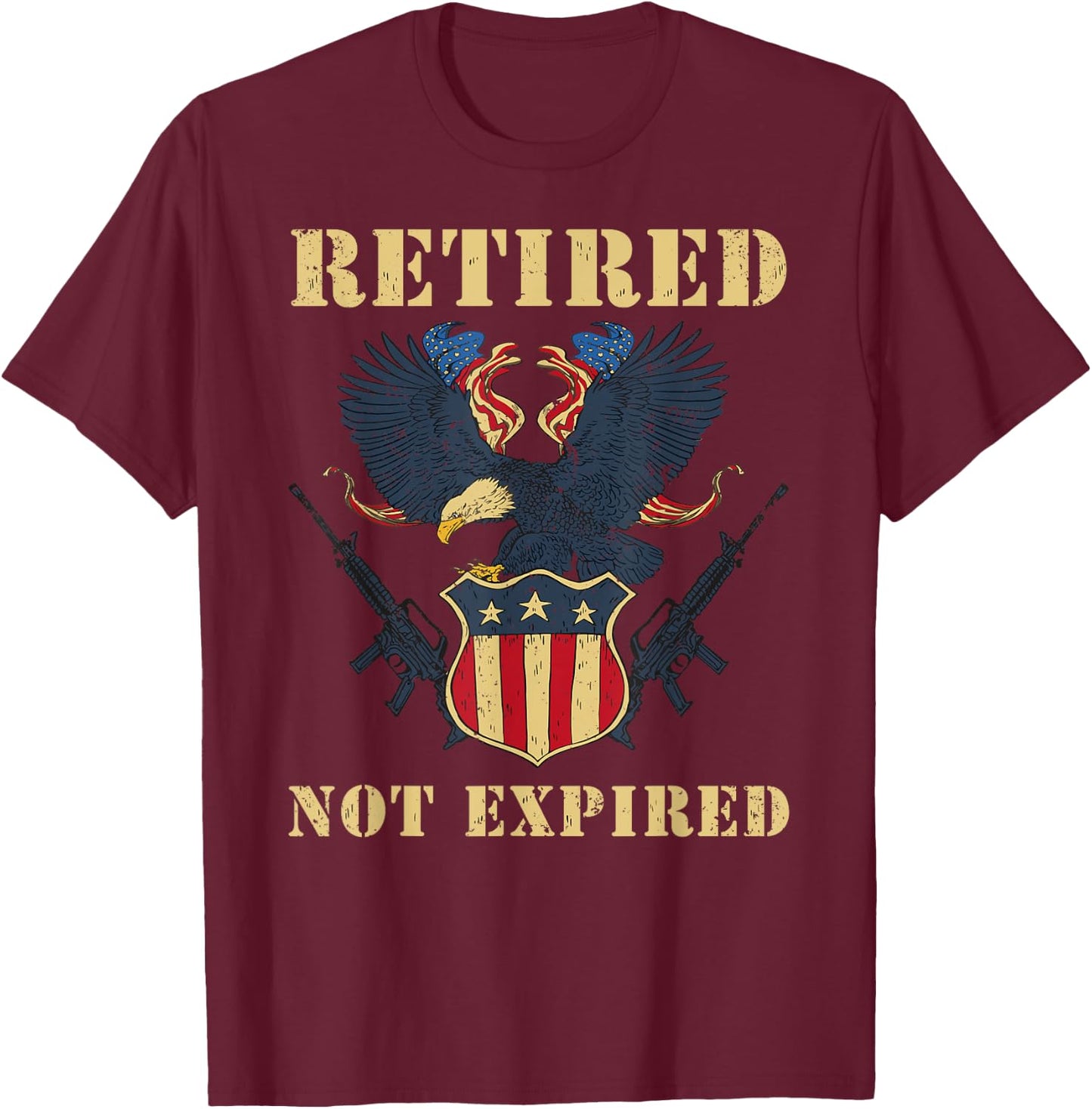 Retired Not Expired Military Veteran Army Proud Patriotic Women Men T-Shirt - T-Shirt | Maroon
