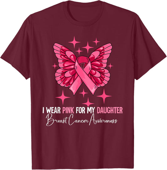 I Wear Pink For My Daughter Breast Cancer Awareness T-Shirt - T-Shirt | Maroon