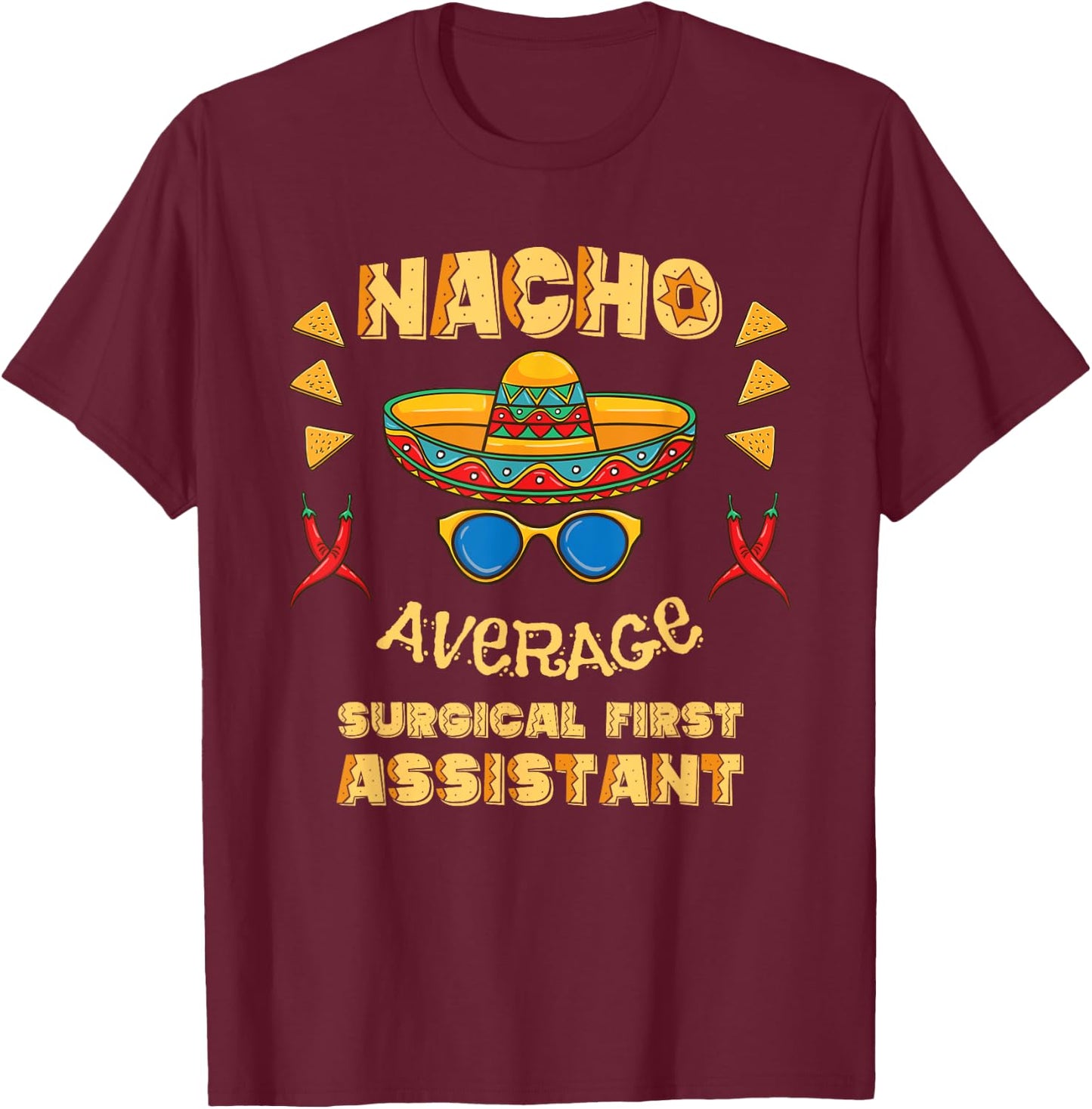 Nacho Average Surgical First Assistant Cinco De Mayo T-Shirt - T-Shirt | Maroon