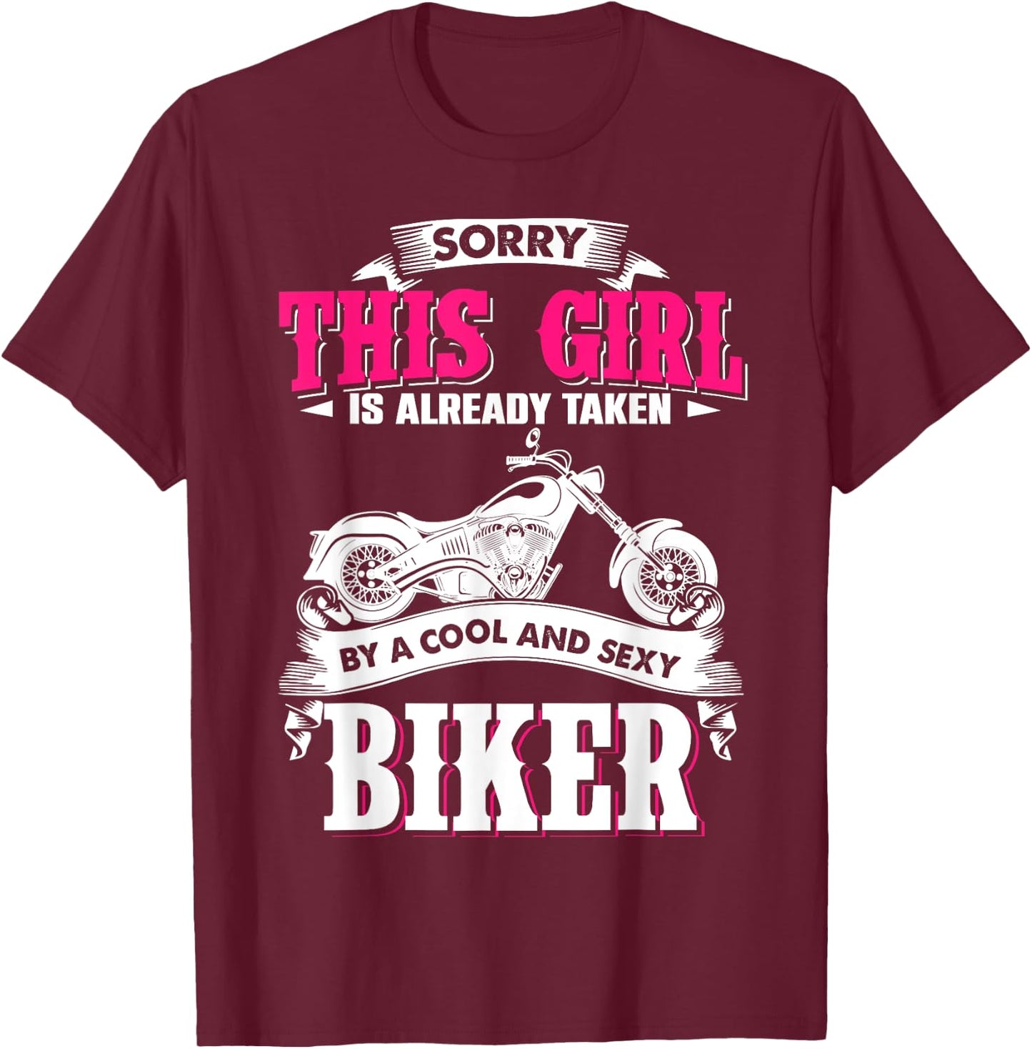 Sorry This Girl Is Already Taken By Cool And Sexy Biker T-Shirt - T-Shirt | Maroon