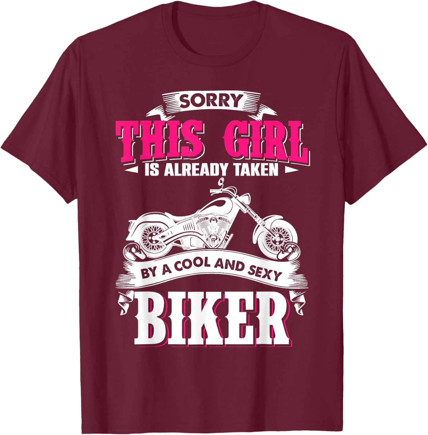 Sorry This Girl Is Already Taken By Cool And Sexy Biker T-Shirt - T-Shirt | Maroon