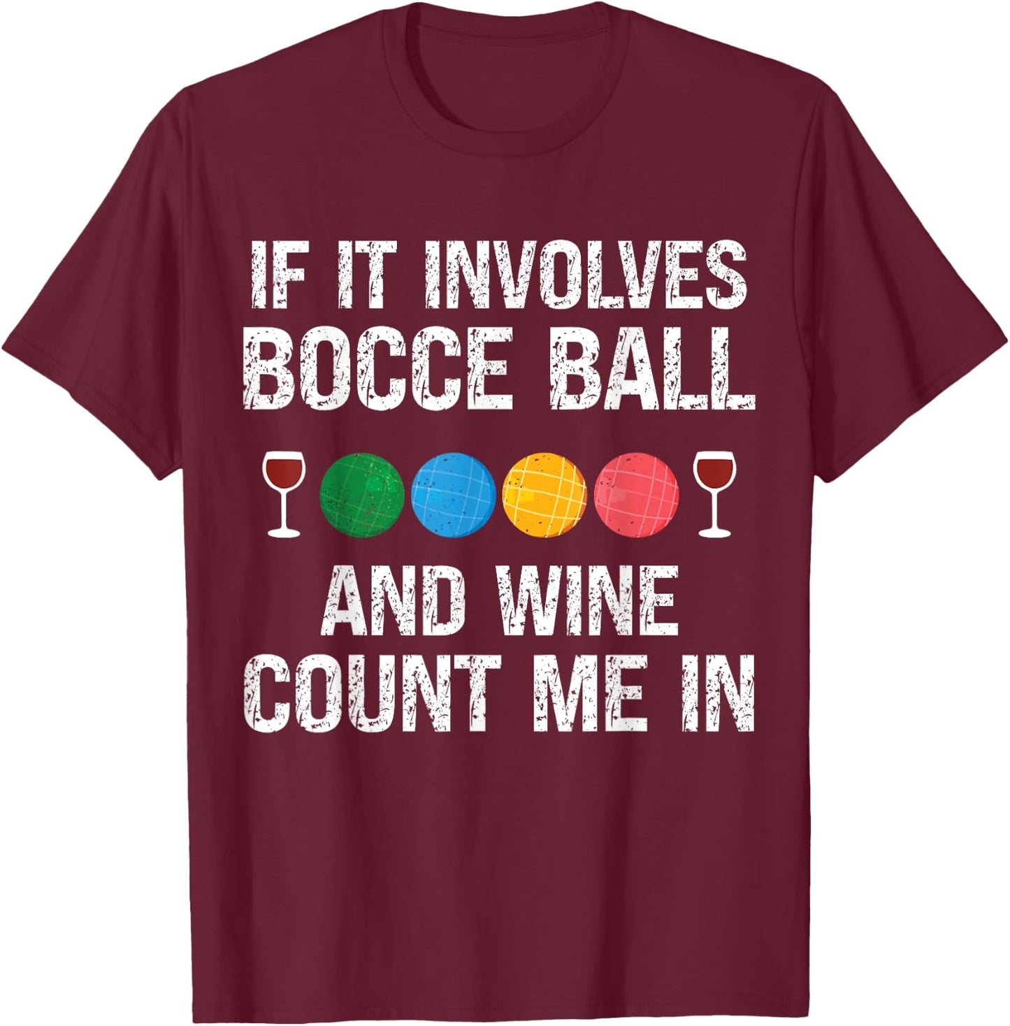 Bocce Legend Bocce Wine Funny Bocce Ball T-Shirt - T-Shirt | Maroon