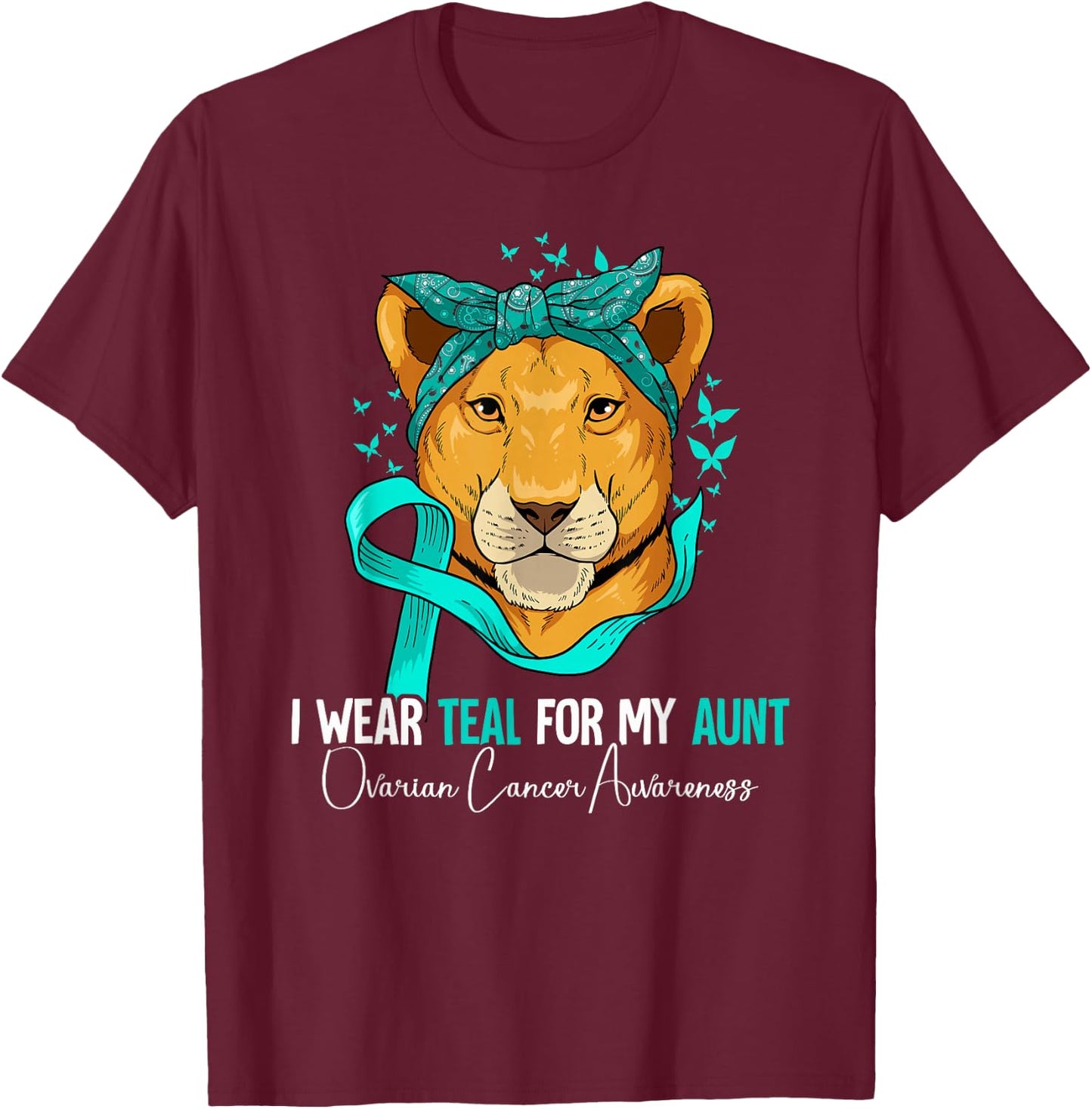 I Wear Teal For My Aunt Ovarian Cancer Awareness T-Shirt - T-Shirt | Maroon