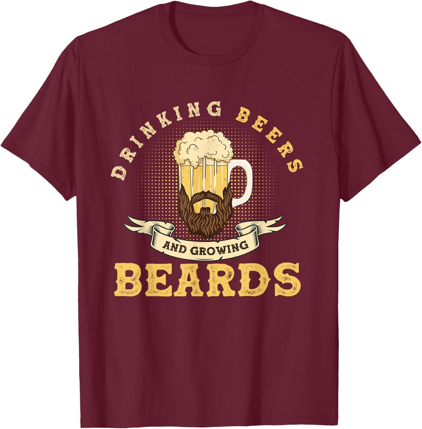 Drinking Beers And Growing Beards, Funny Beard T-Shirt - T-Shirt | Maroon