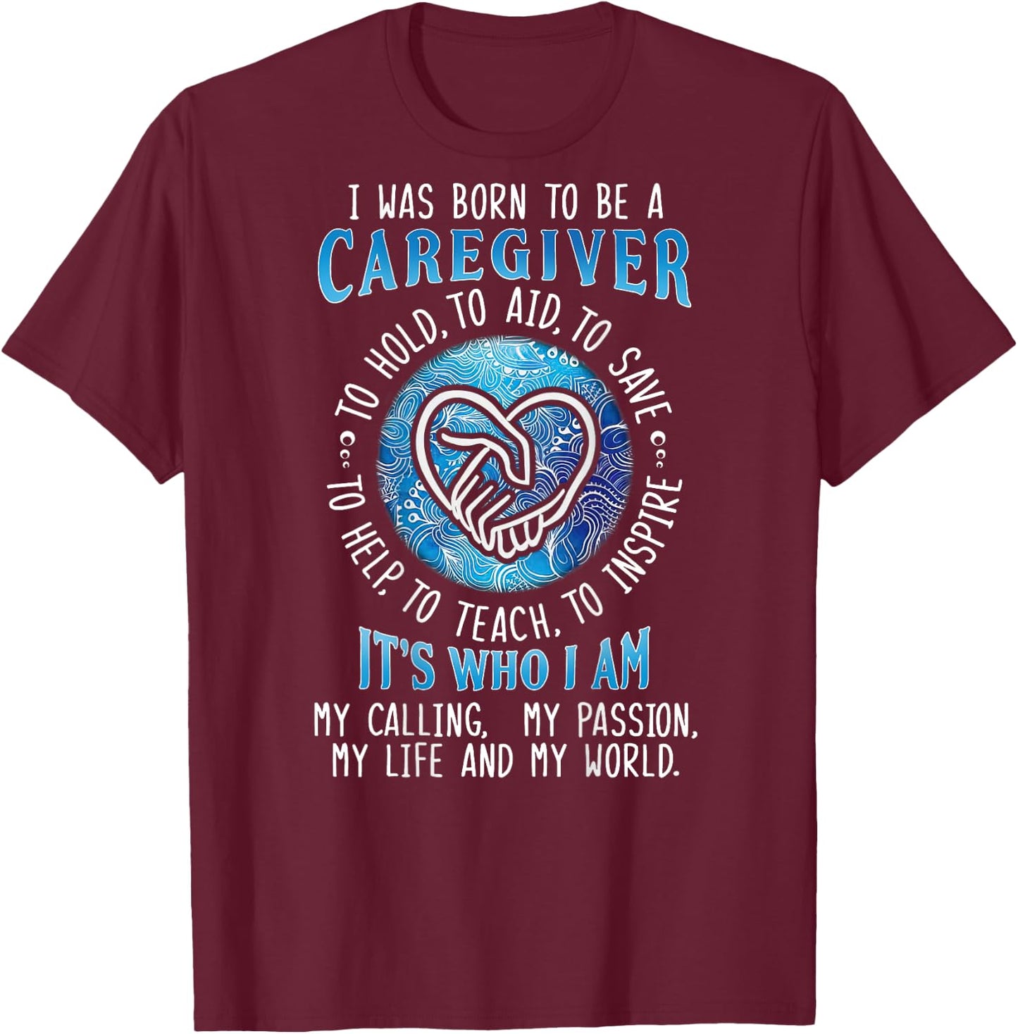 I was born to be a caregiver ON BACK T-Shirt - T-Shirt | Maroon