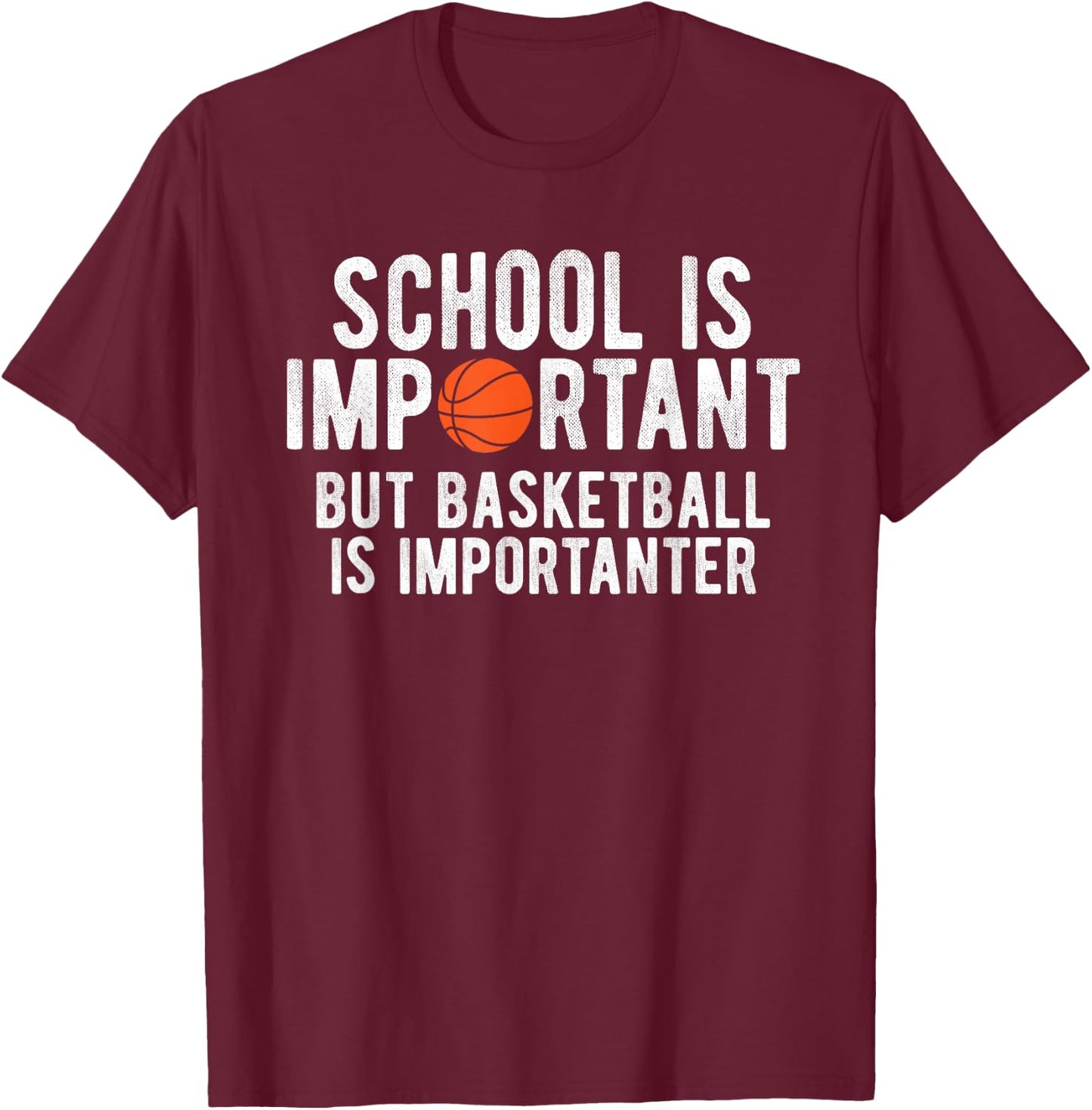 Funny Basketball School is Important Bball T-Shirt - T-Shirt | Maroon