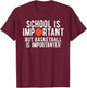 Funny Basketball School is Important Bball T-Shirt - T-Shirt | Maroon