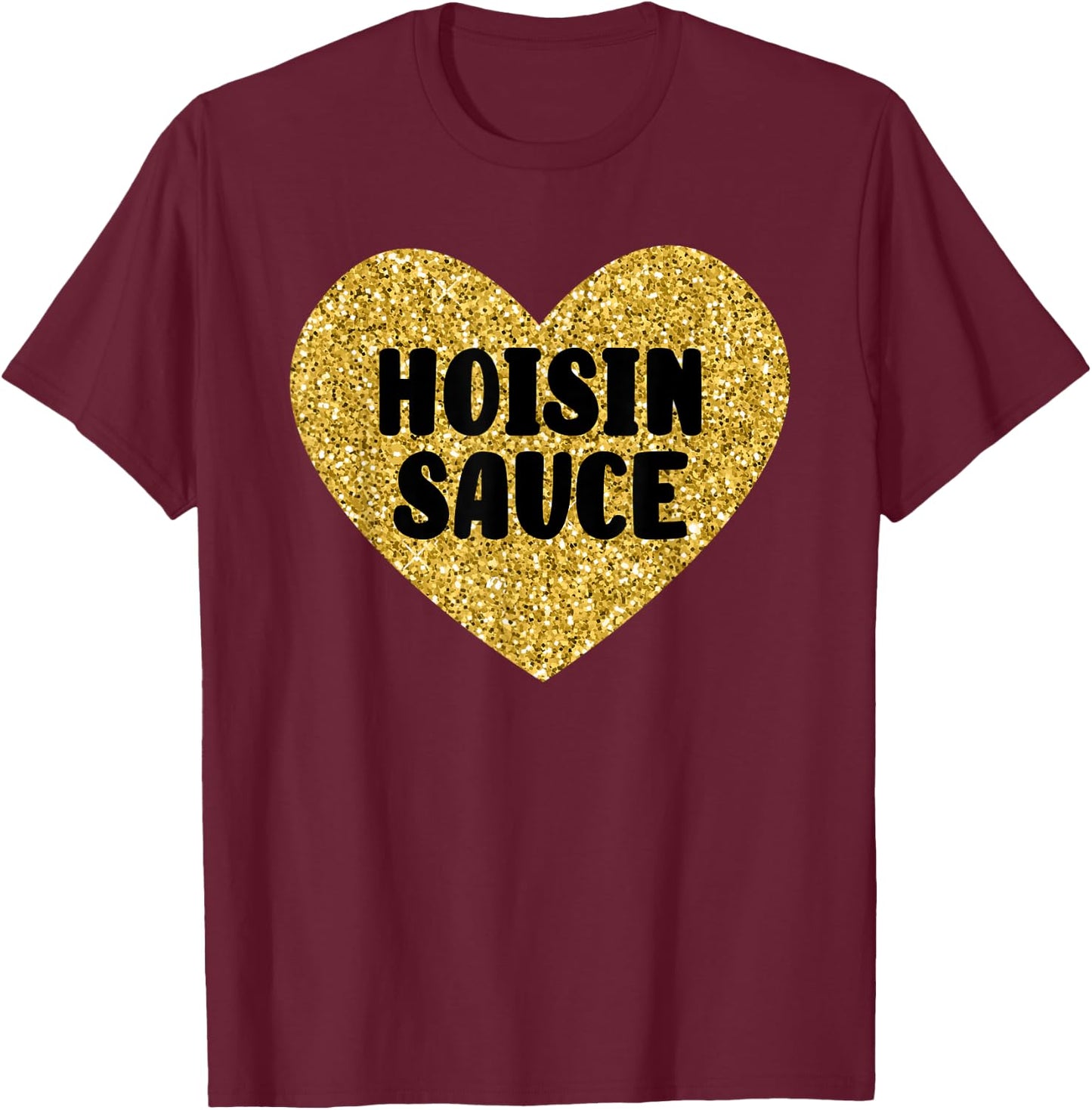 Hoisin Sauce I Love Hoisin Sauce Funny Food T-Shirt - T-Shirt | Maroon