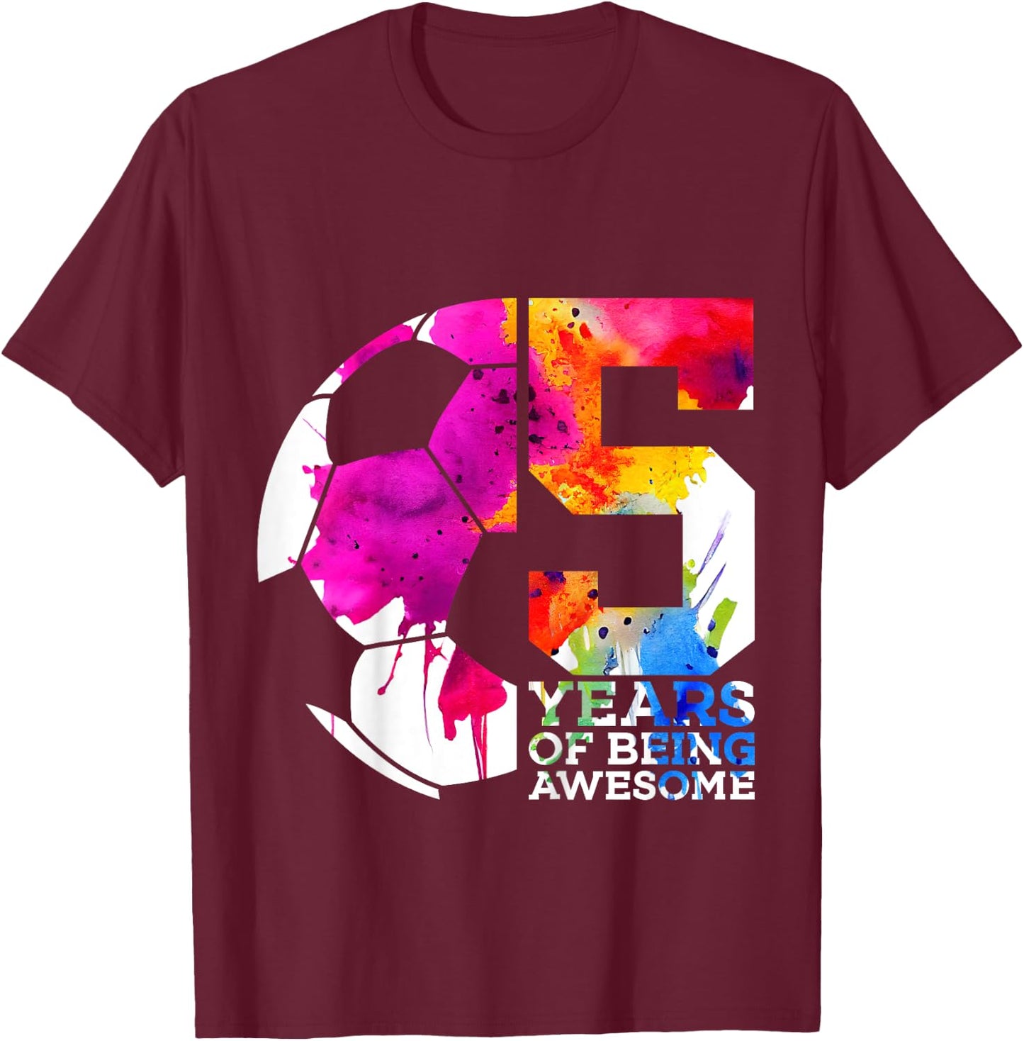 5 Years of Being Awesome Soccer 5th Birthday T-Shirt - T-Shirt | Maroon