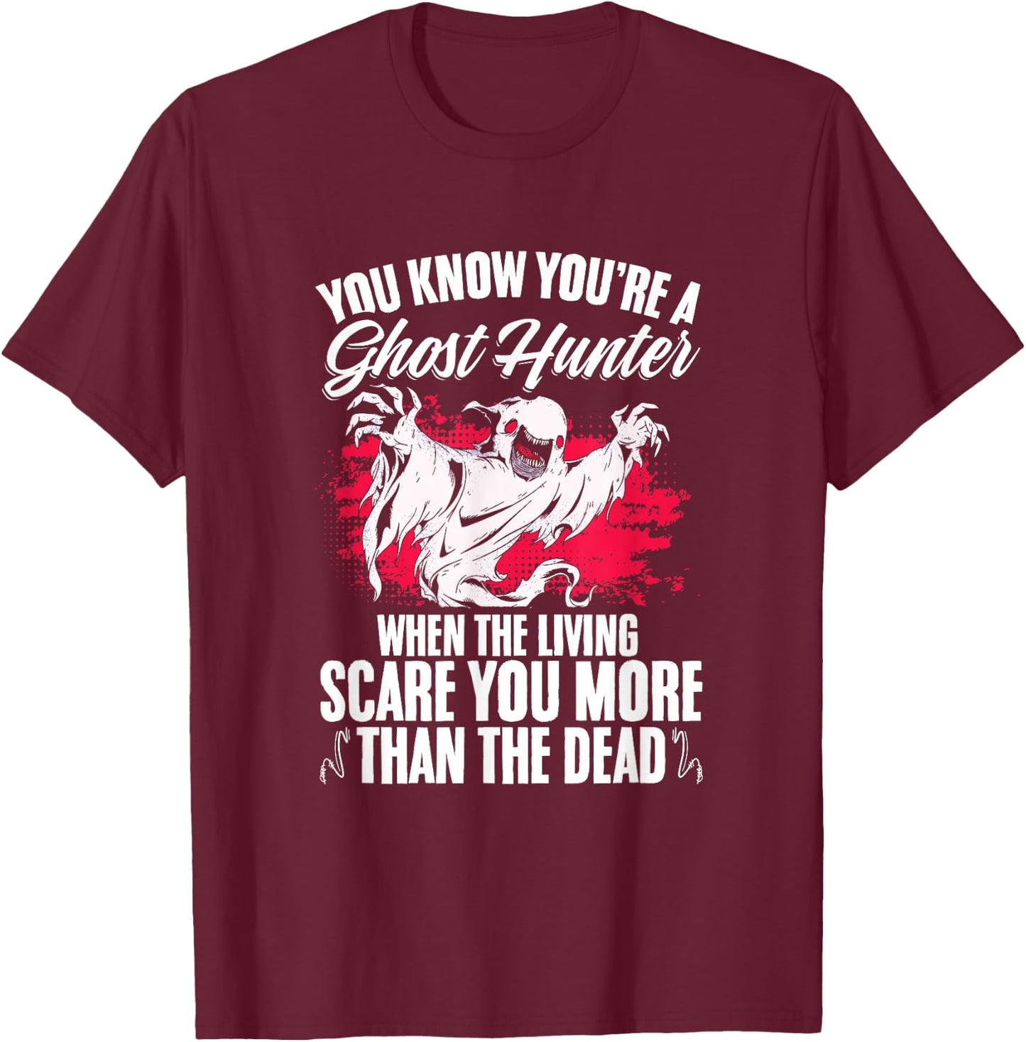 Paranormal Hunting Halloween You're A Ghost Hunter T-Shirt - T-Shirt | Maroon