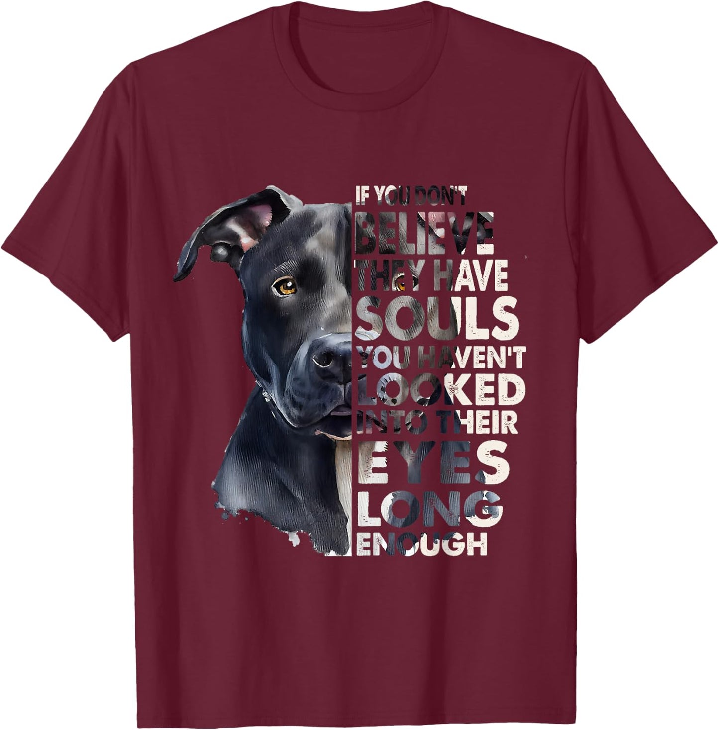If You Don't Believe They Have Soul Black Pitbull Dog Owner T-Shirt - T-Shirt | Maroon
