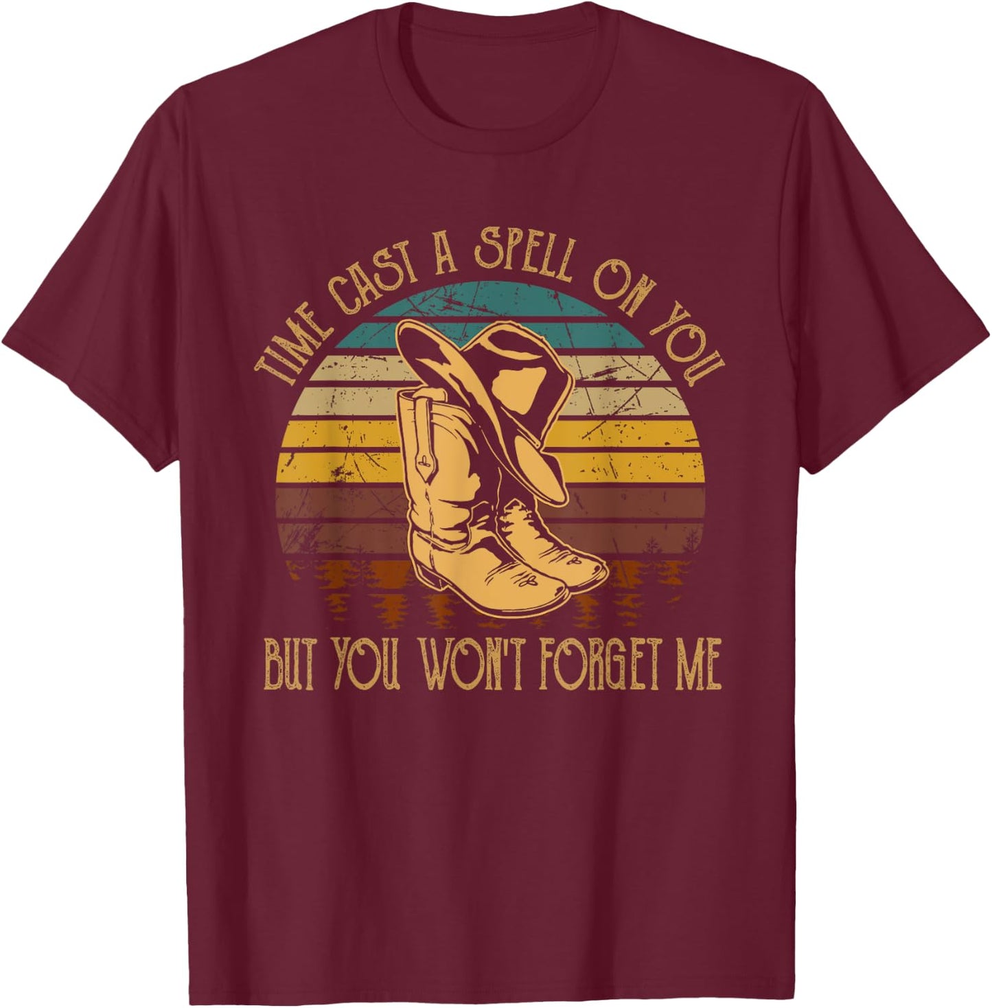Times Cast A Spells On You, But You Wont Forget Me Boots T-Shirt - T-Shirt | Maroon