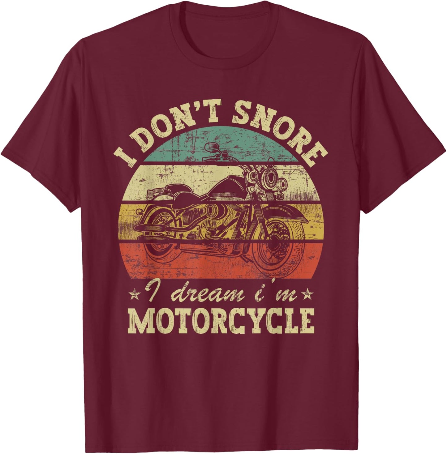 Retro I Don't Snore I Dream I'm A Motorcycle Snoring Bike T-Shirt - T-Shirt | Maroon