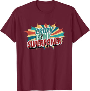 Crazy Is My Superpower T-Shirt - T-Shirt | Maroon