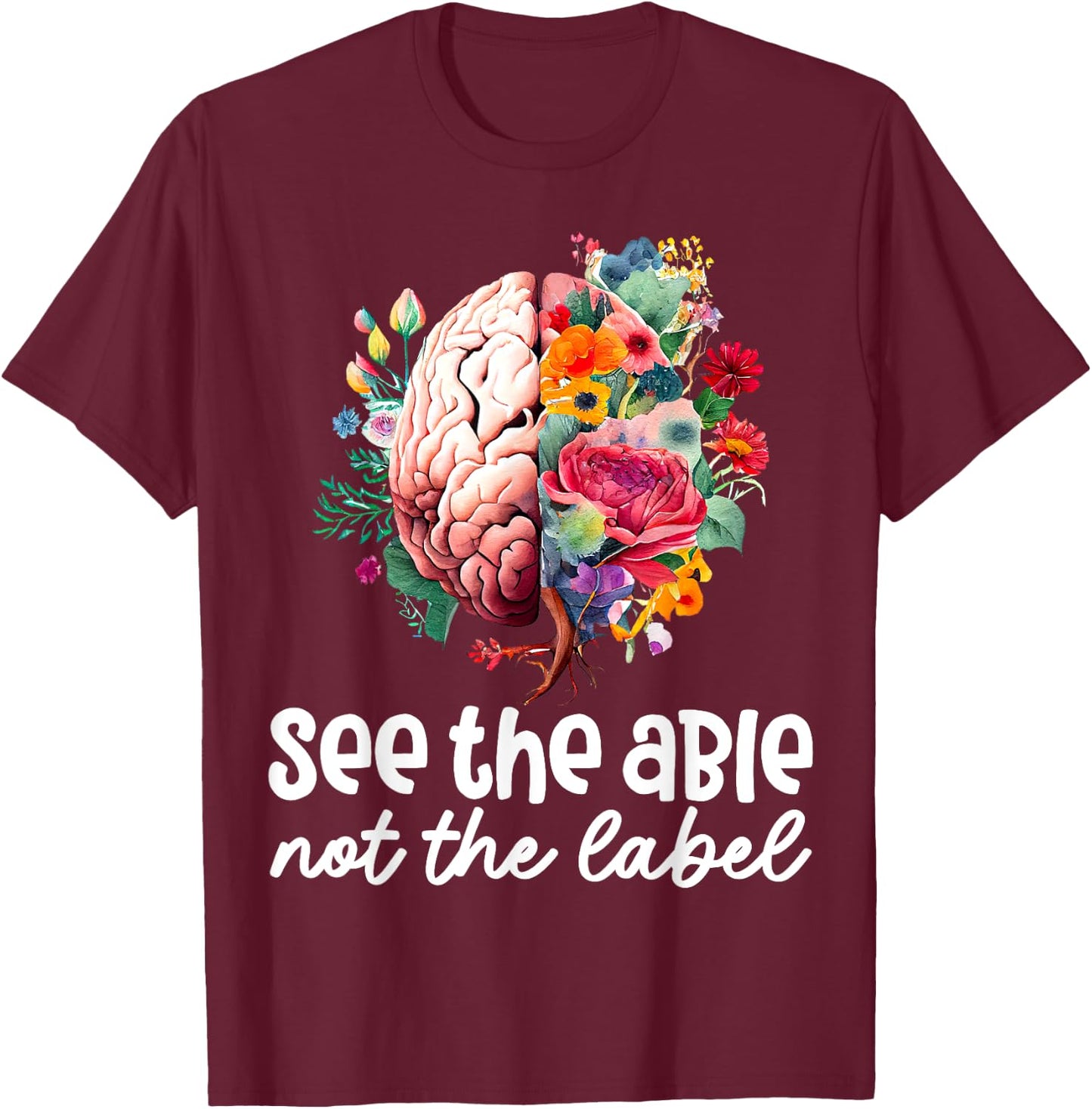 See the Able Not the Label Neurodiversity Brain Autism ASD T-Shirt - T-Shirt | Maroon