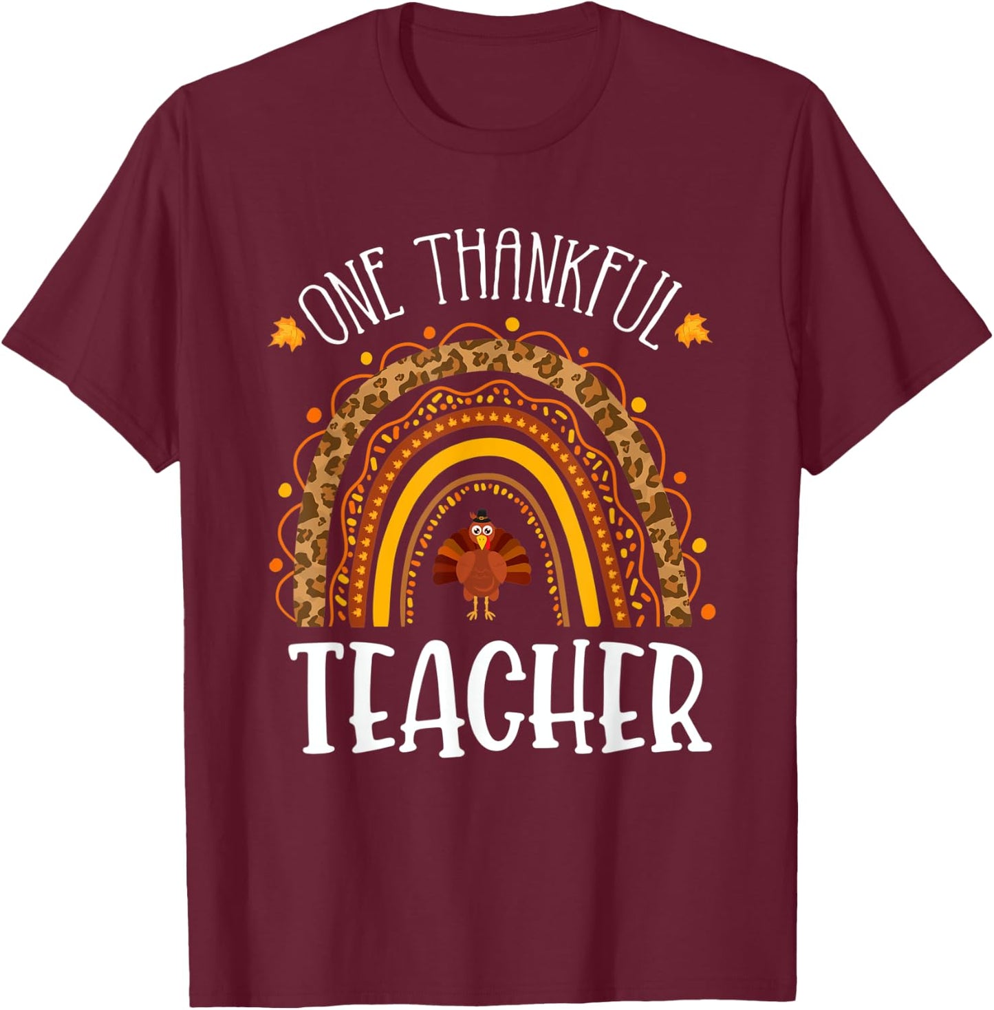 One Thankful Teacher Thanksgiving School Turkey Rainbow T-Shirt - T-Shirt | Maroon