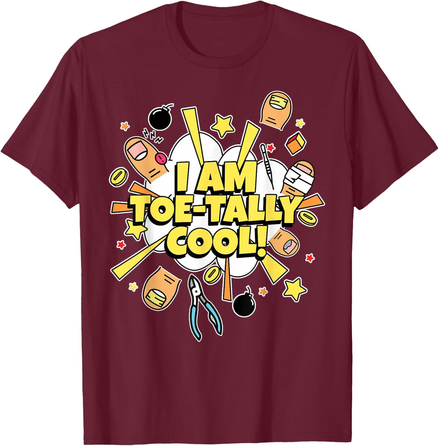 I Am Toe-Tally Cool! Toe Surgery Gifts & Funny Amputated Toe T-Shirt - T-Shirt | Maroon
