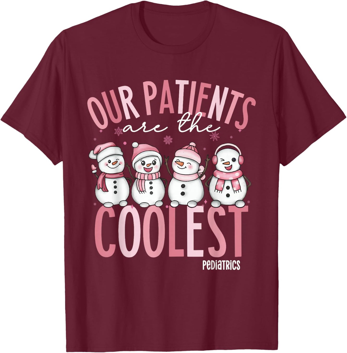 Cute Our Patients Are The Coolest Pediatrics Nurse Christmas T-Shirt - T-Shirt | Maroon