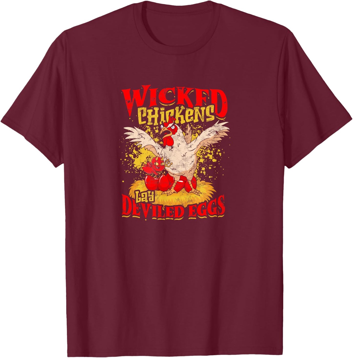 Wicked Chicken Lay Deviled Eggs - chicken T-Shirt - T-Shirt | Maroon