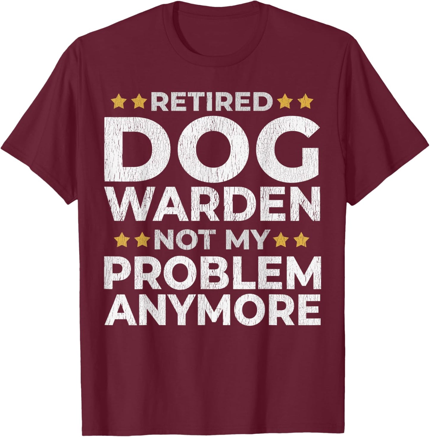 Retired Dog Warden - Retirement Funny T-Shirt - T-Shirt | Maroon