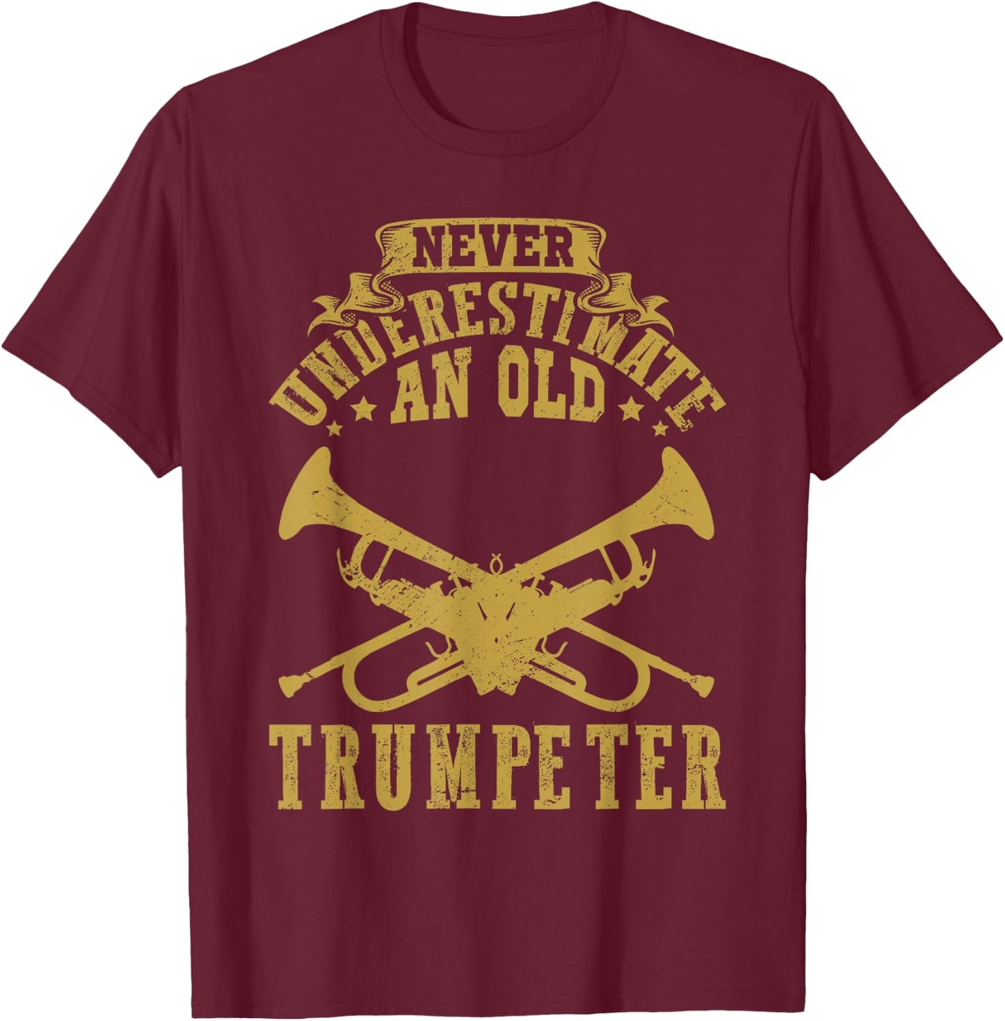Never underestimate an old Trumpeter Trumpet Player T-Shirt - T-Shirt | Maroon