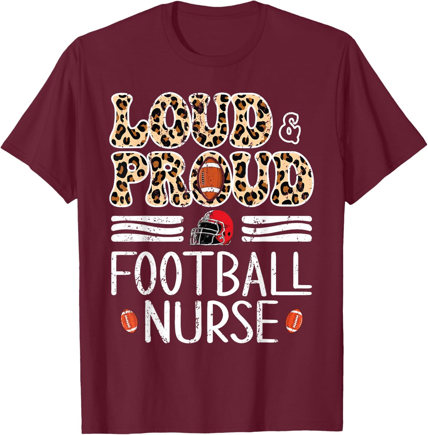 Leopard Loud & Proud American Football Nurse Women Men T-Shirt - T-Shirt | Maroon