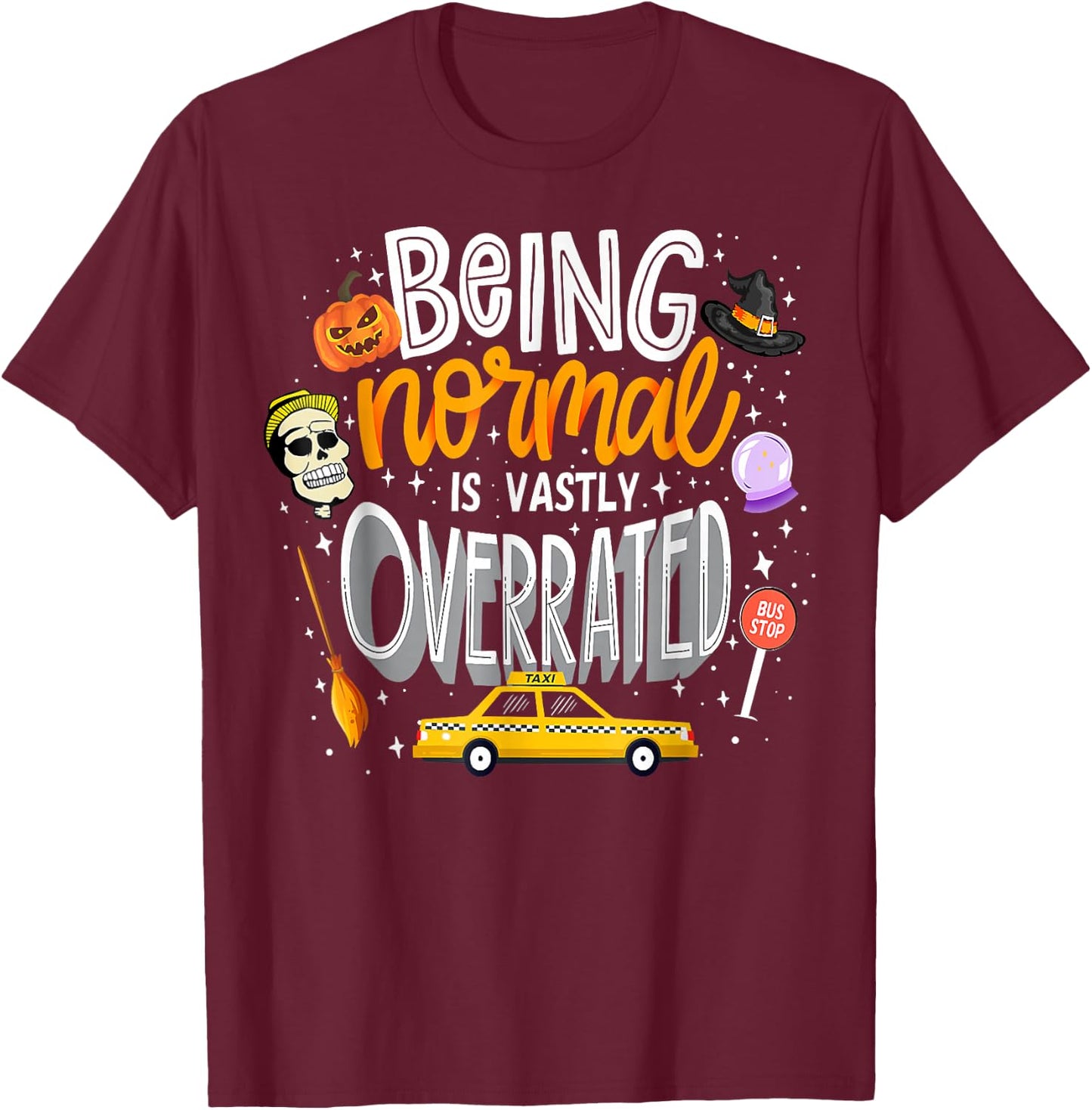 Being Normal Is Vastly Overrated Funny Vintage Halloween T-Shirt - T-Shirt | Maroon