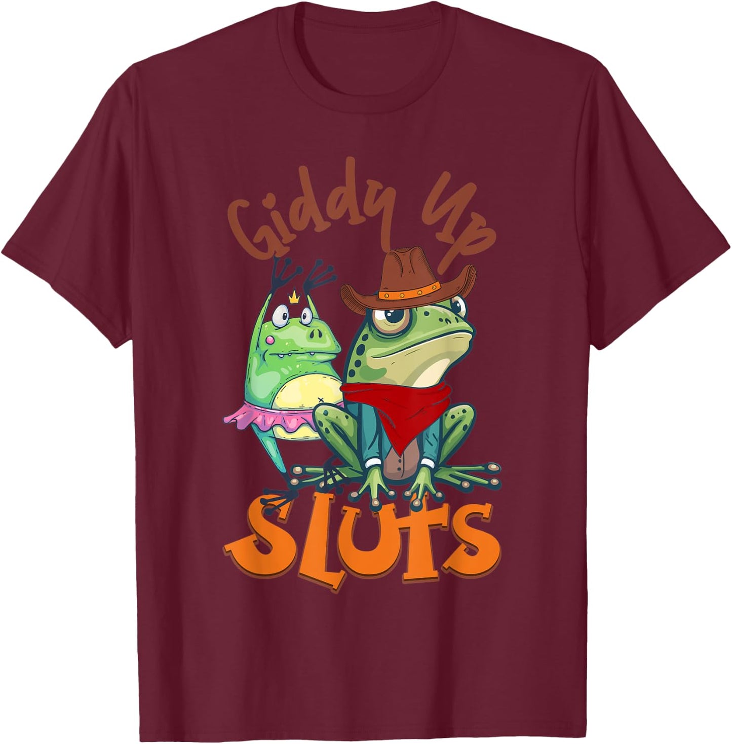 Giddy Up-Sluts Funny Western Cowgirl Ranch Rodeo Frog T-Shirt - T-Shirt | Maroon