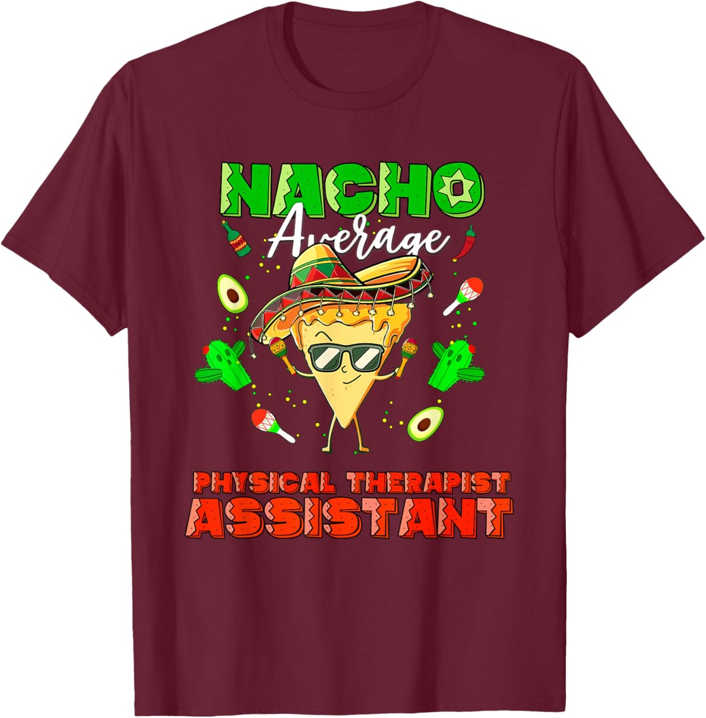 Mexican Nacho Average Physical Therapist Assistant T-Shirt - T-Shirt | Maroon