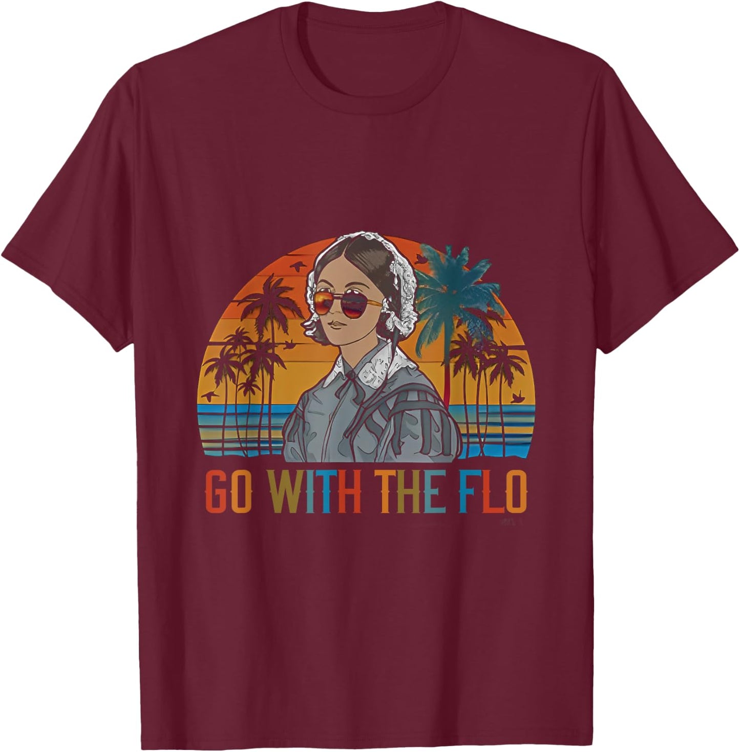 Vinatge Summer Nurse Florence Nightingale Go With The Flo Men Women T-Shirt - T-Shirt | Maroon