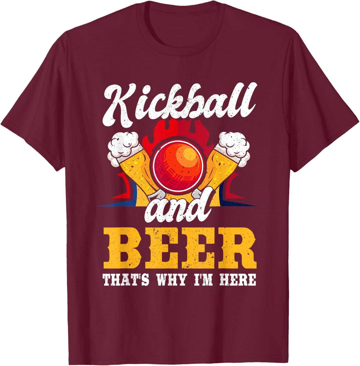 Funny kickball and beer thats why i am here T-Shirt - T-Shirt | Maroon